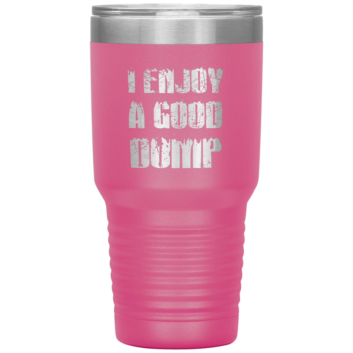 I Enjoy A Good Dump 30oz Tumbler - Powderaddicts