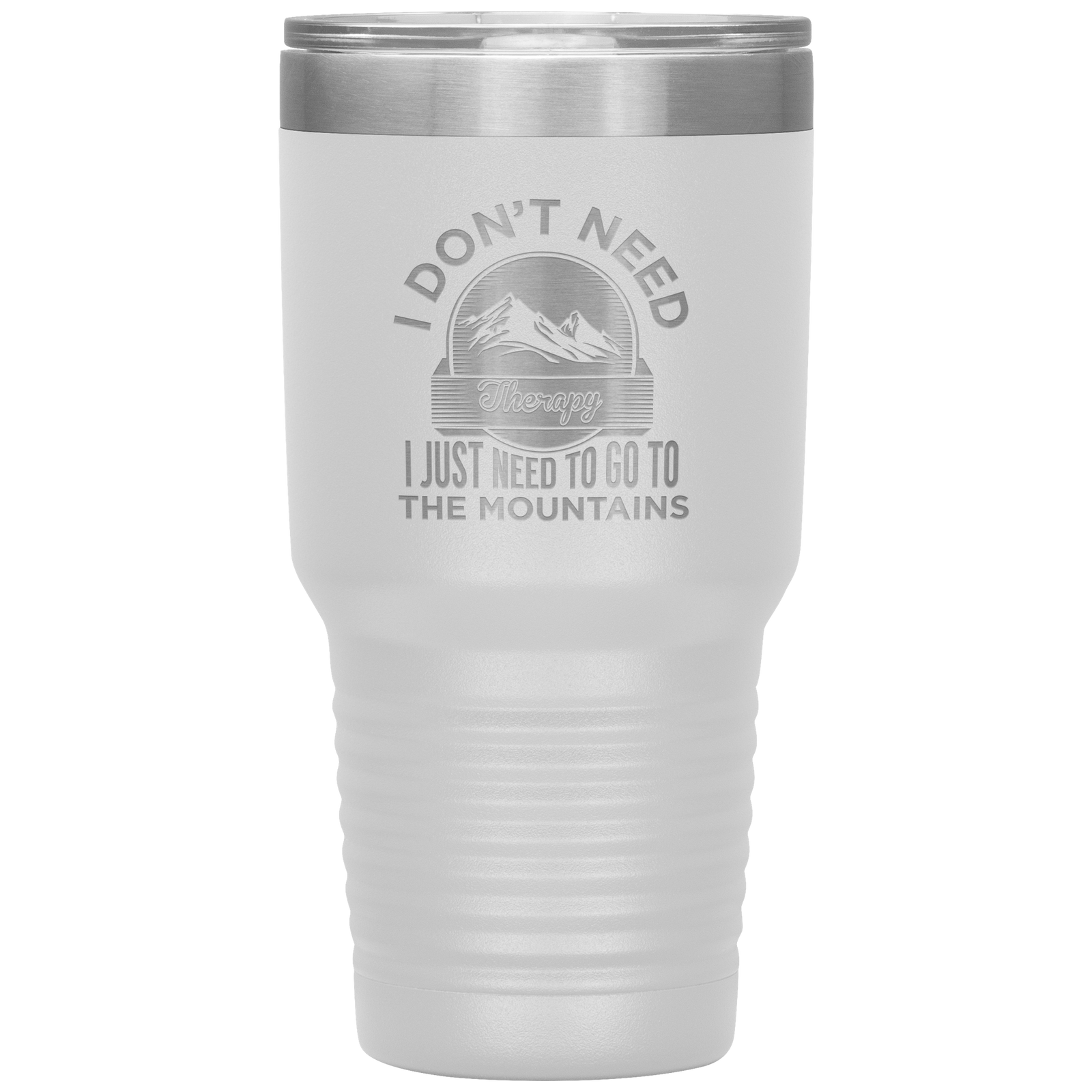 I Don't Need Therapy I Just Need To Go To The Mountains 30oz Tumbler - Powderaddicts