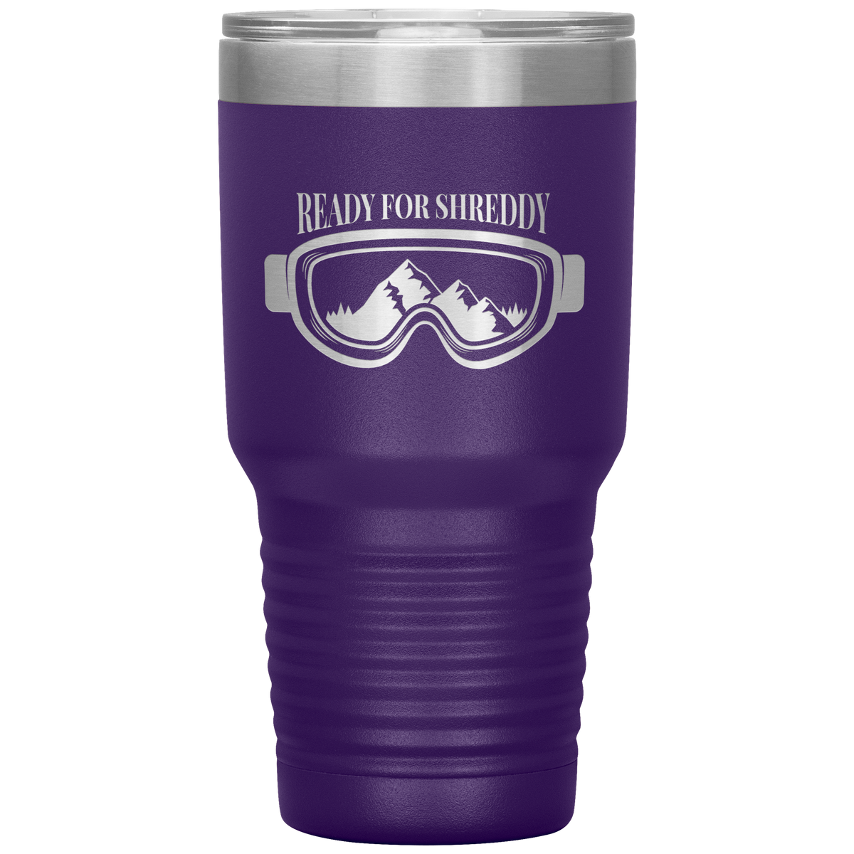 Ready For Shreddy 30oz Tumbler - Powderaddicts