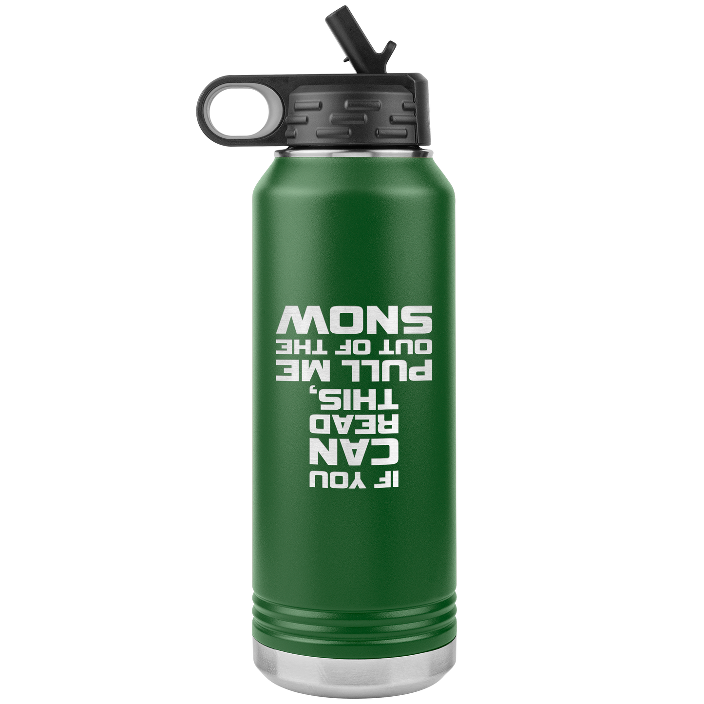 If You Can Read This Pull Me Out Of The Snow 32oz Water Bottle Tumbler - Powderaddicts
