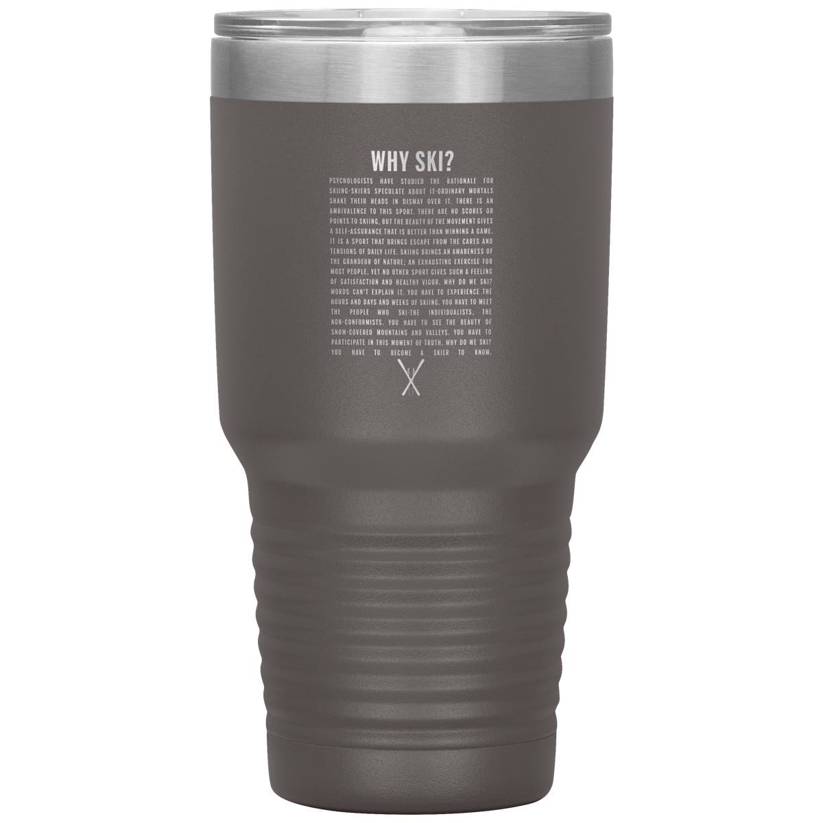 Why Ski? 30oz Stainless Steel Tumbler | Laser Etched - Powderaddicts