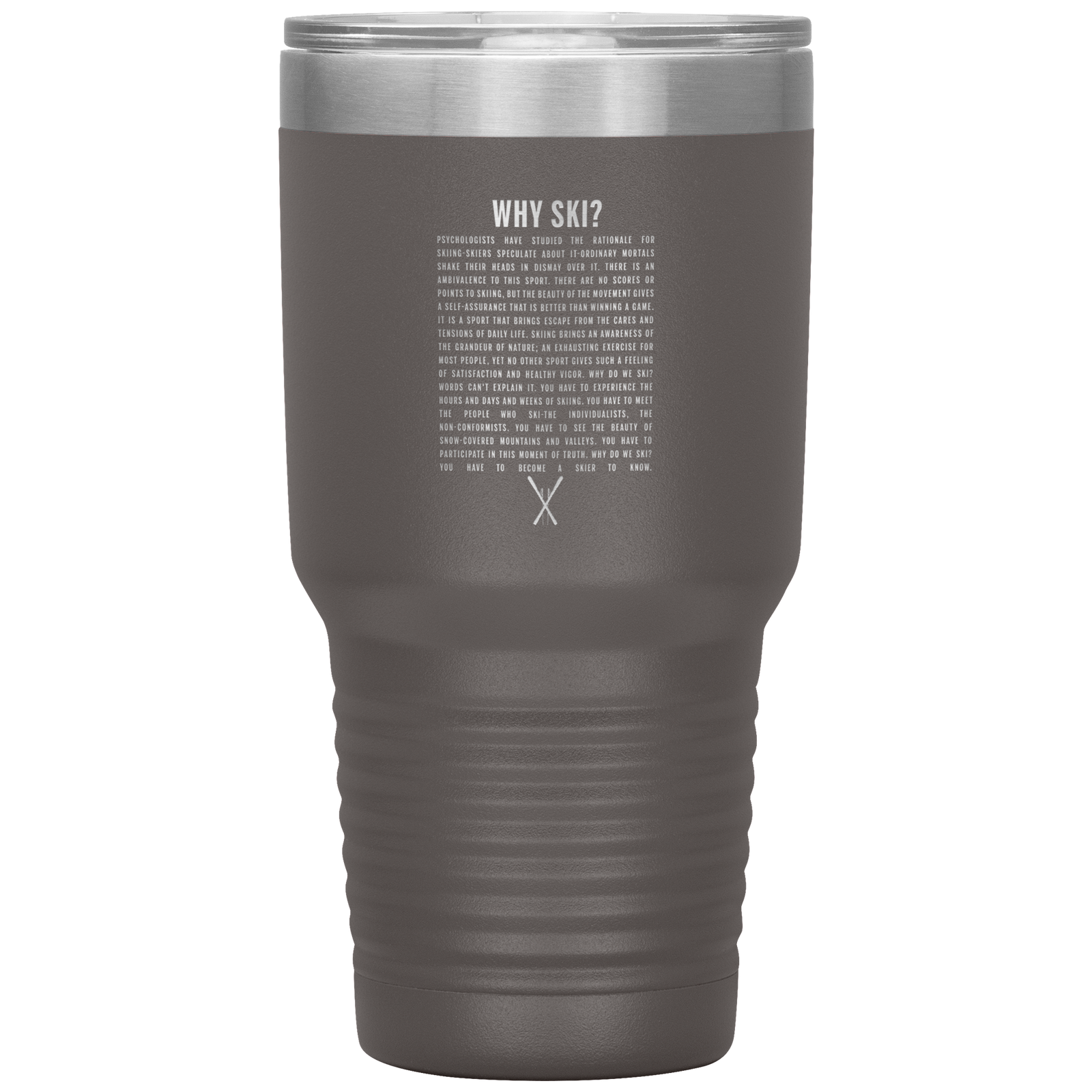 Why Ski? 30oz Stainless Steel Tumbler | Laser Etched - Powderaddicts