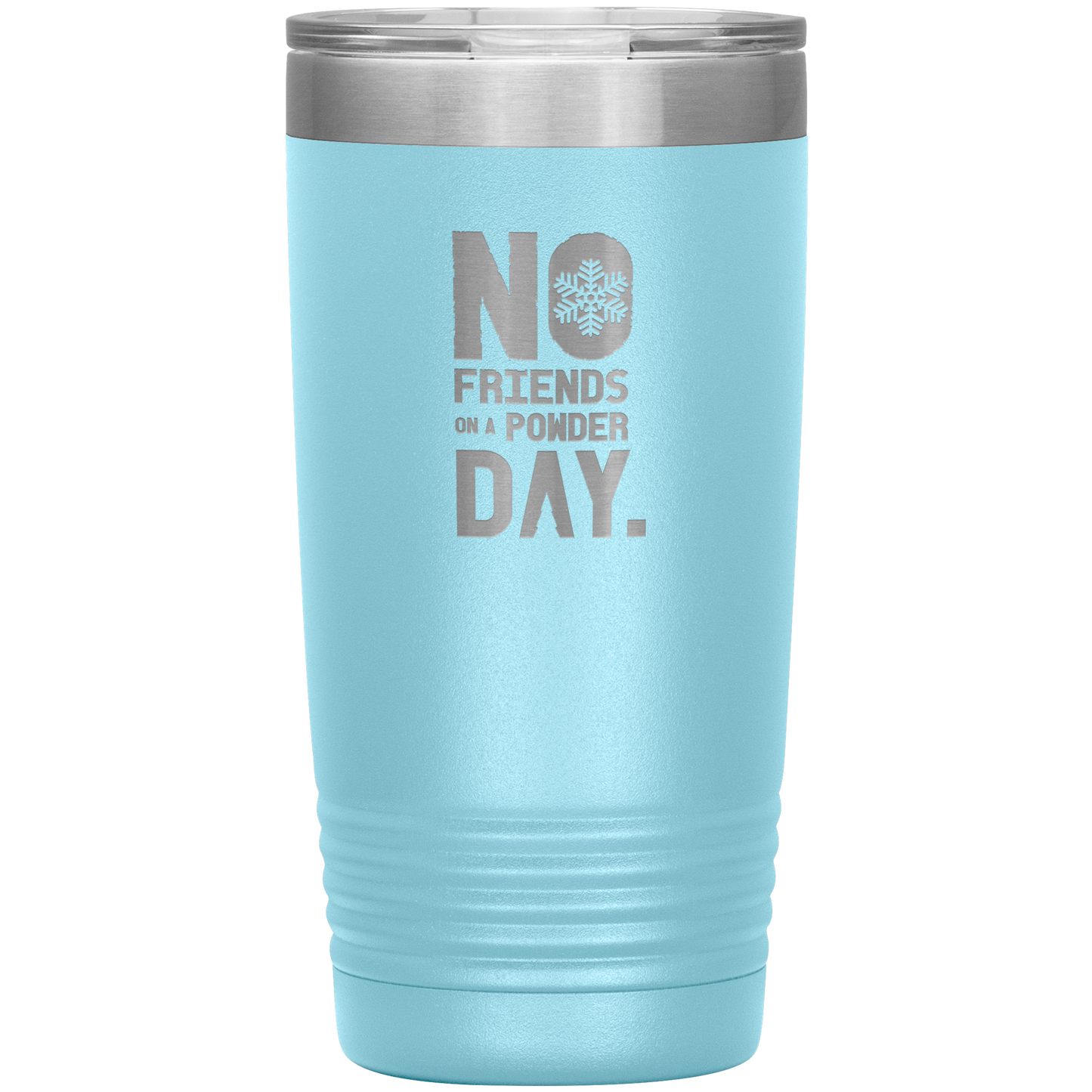No Friends On A Powder Day 20oz Tumbler - Powderaddicts