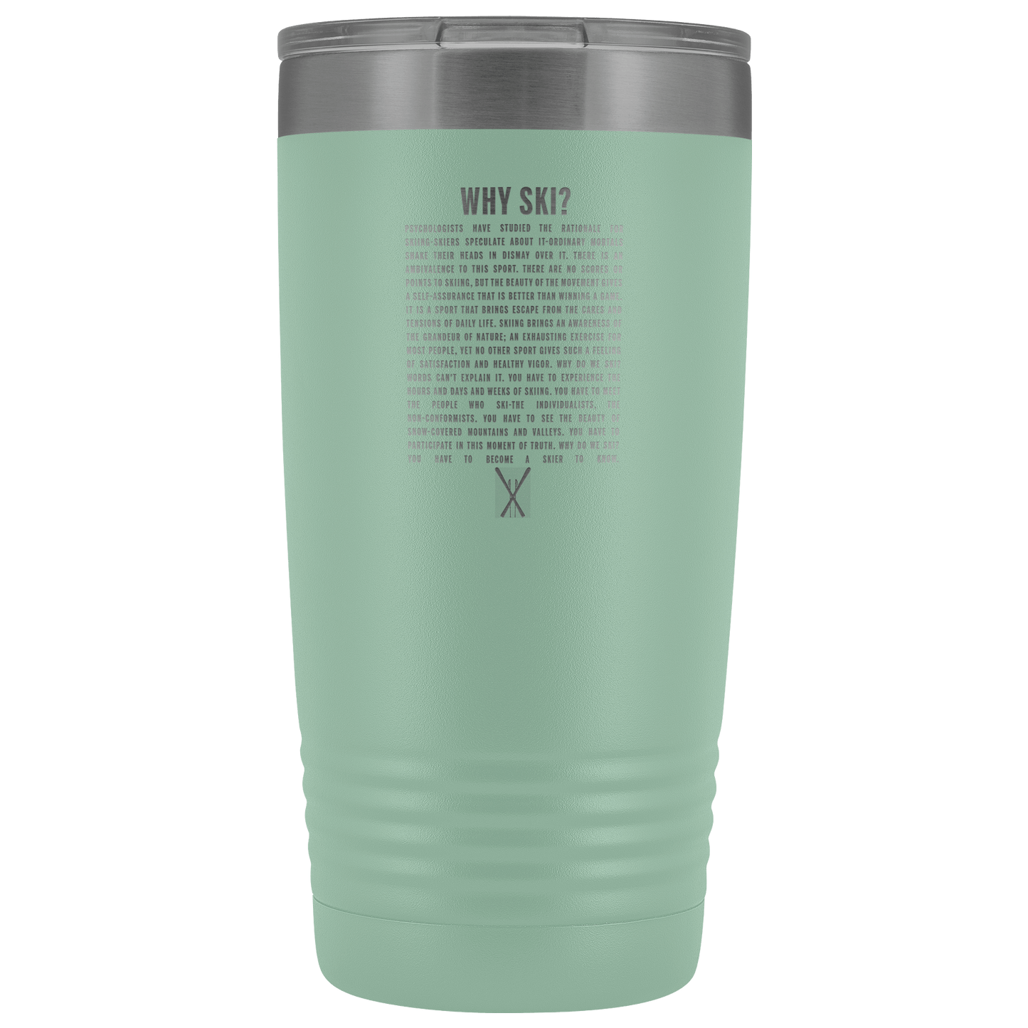Why Ski? 20oz Tumbler | Laser Etched - Powderaddicts