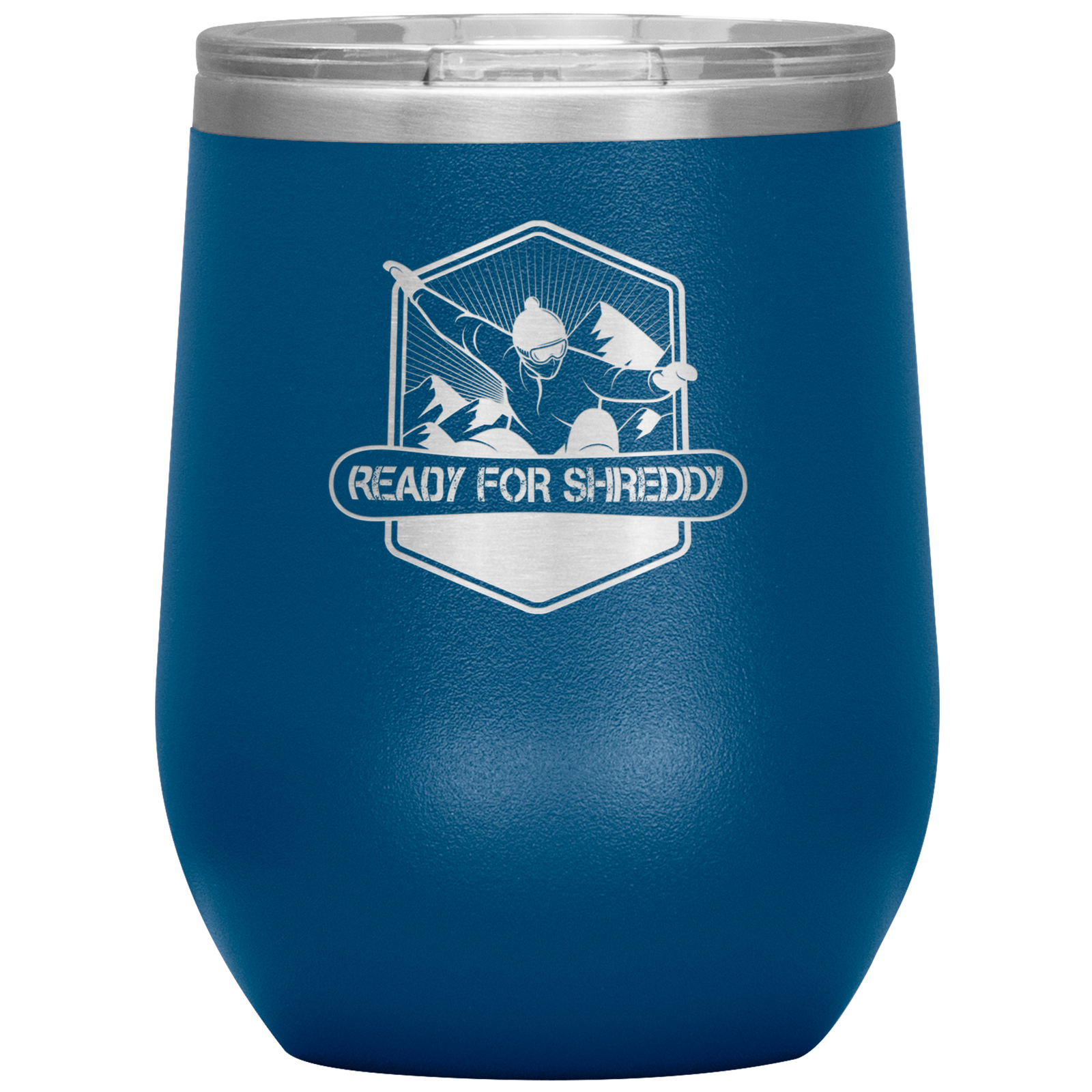 Ready For Shreddy Snowboard Wine 12oz Tumbler - Powderaddicts