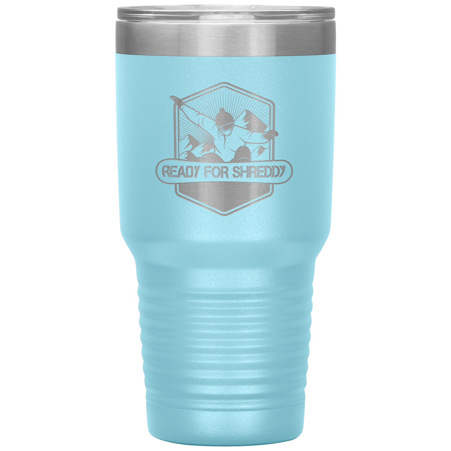 Ready For Shreddy Snowboard 30oz Tumbler - Powderaddicts