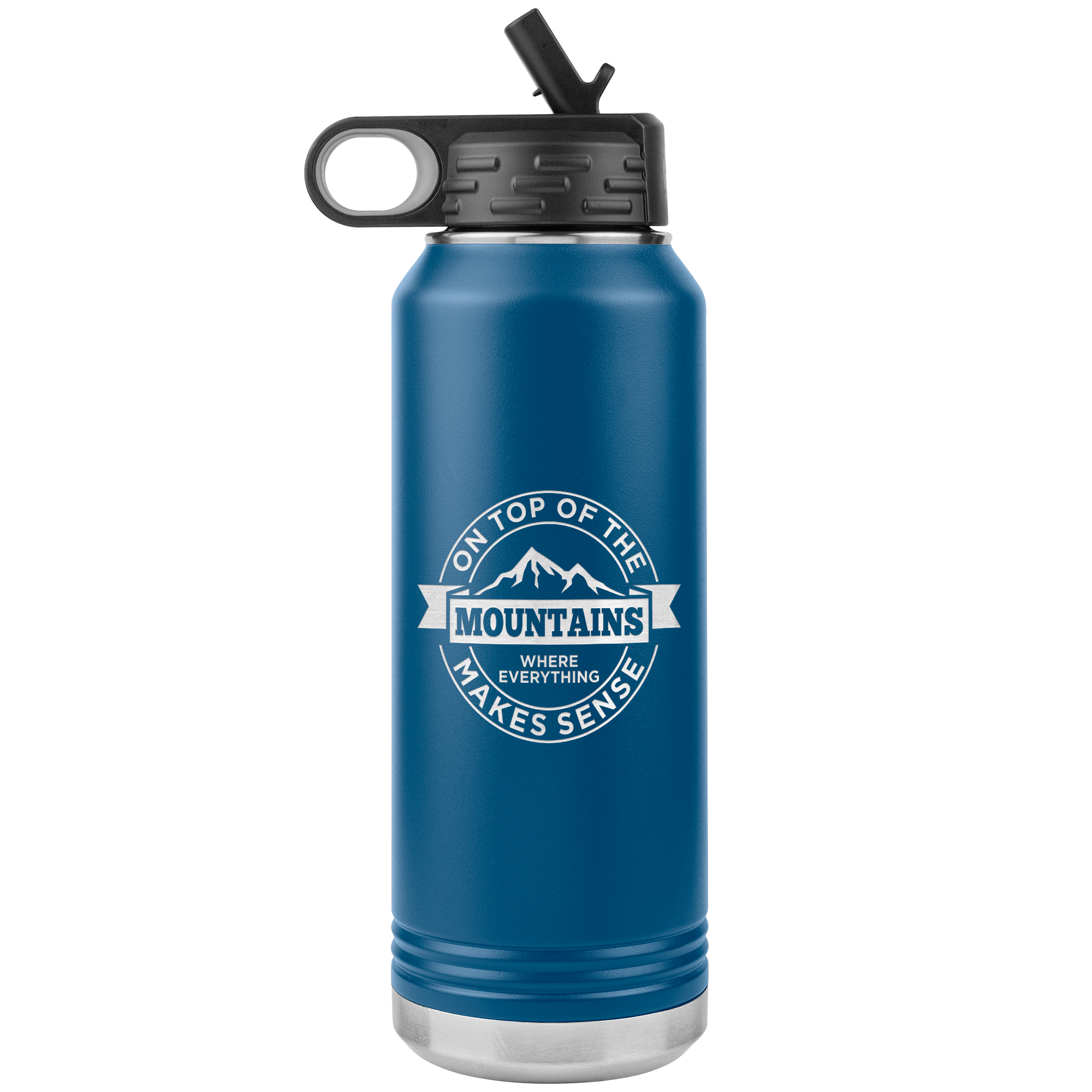 On Top Of The Mountain Where Everything Makes Sense 32oz Water Bottle Tumbler - Powderaddicts
