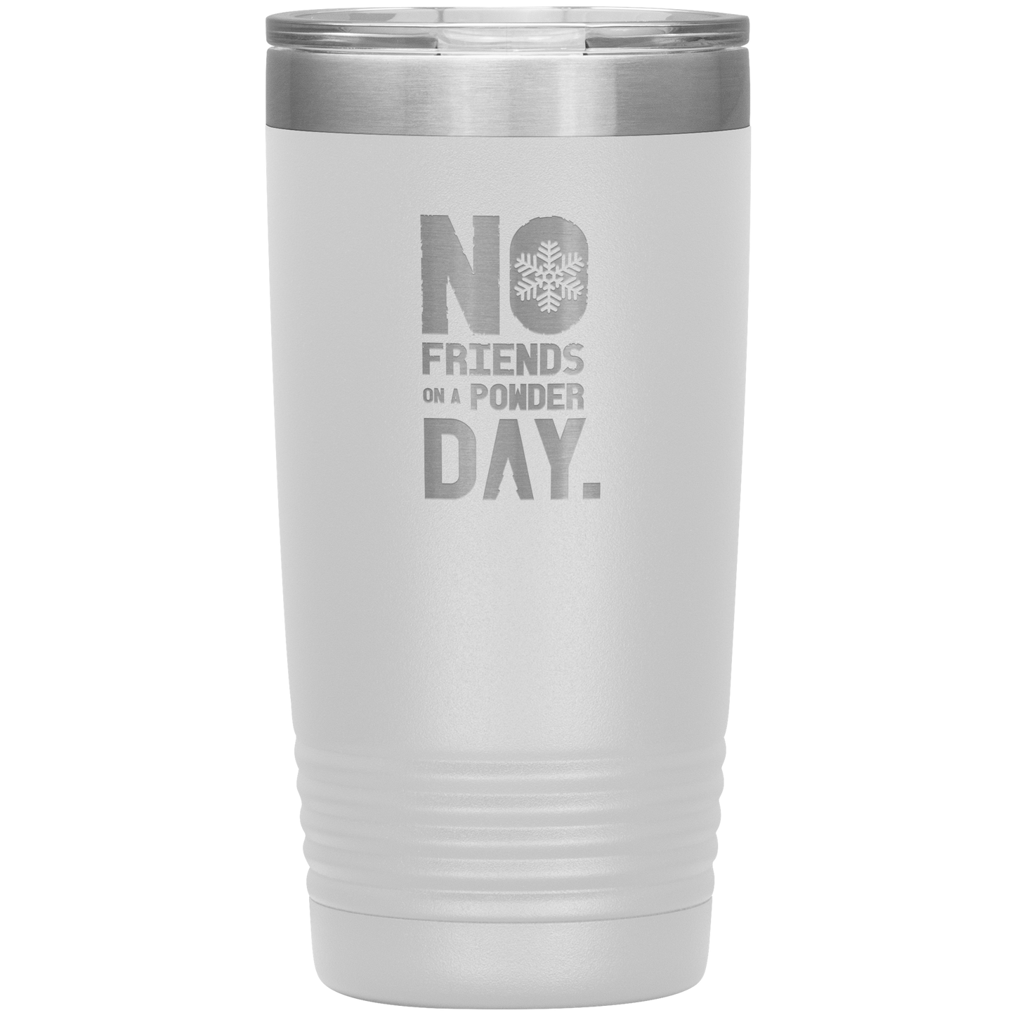 No Friends On A Powder Day 20oz Tumbler - Powderaddicts