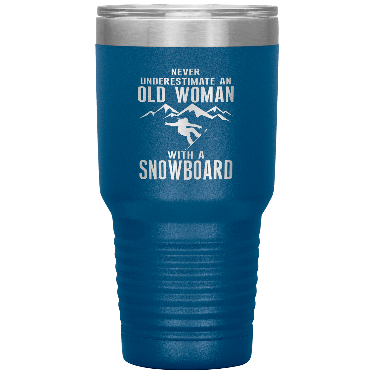 Never Underestimate An Old Woman With A Snowboard 30oz Tumbler - Powderaddicts