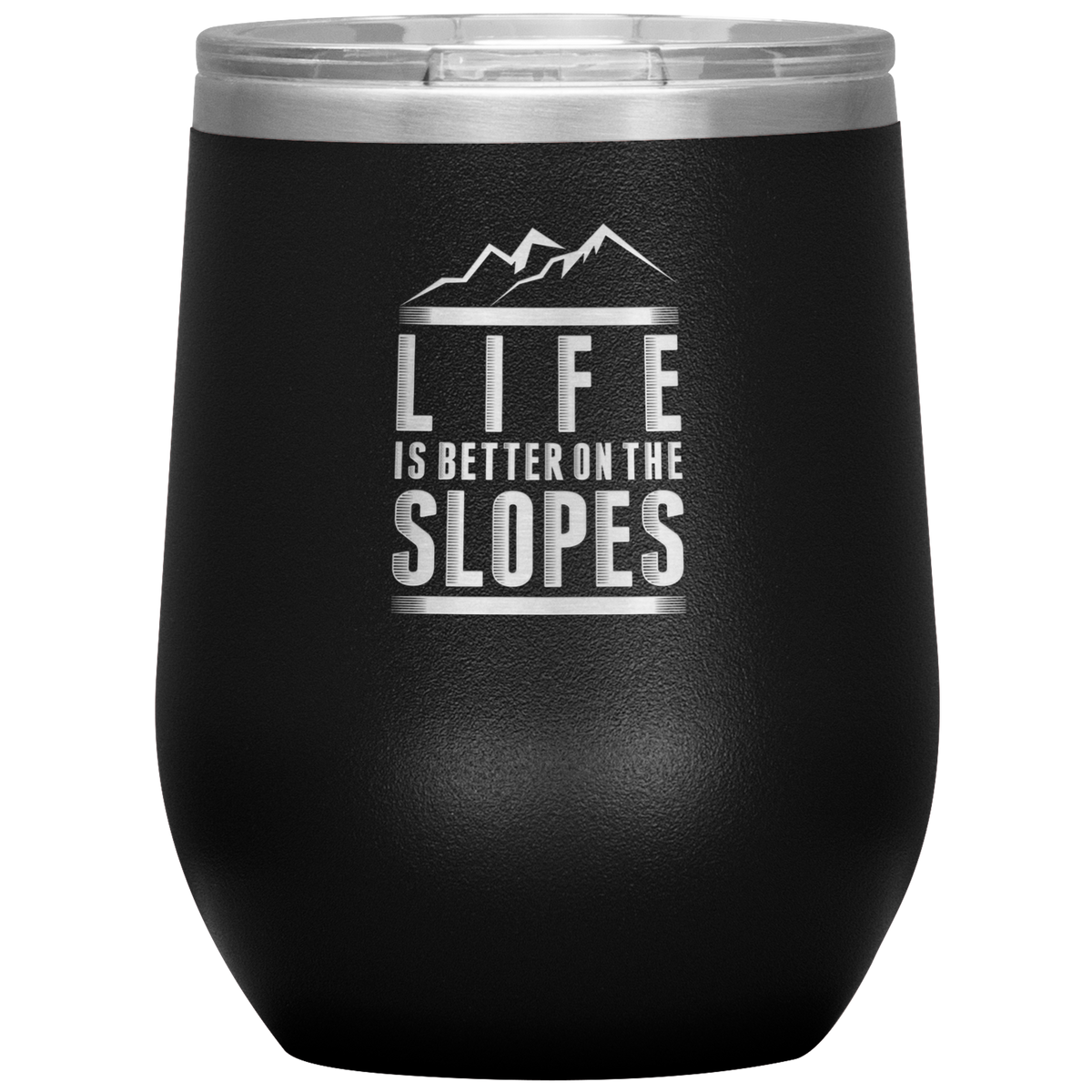 Life Is Better On The Slopes Wine 12oz Tumbler - Powderaddicts