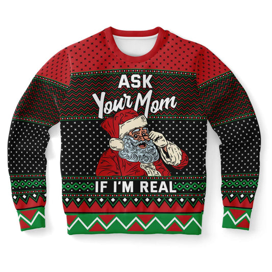 Ask Your Mom If I'm Real Ugly Christmas Sweater - Powderaddicts