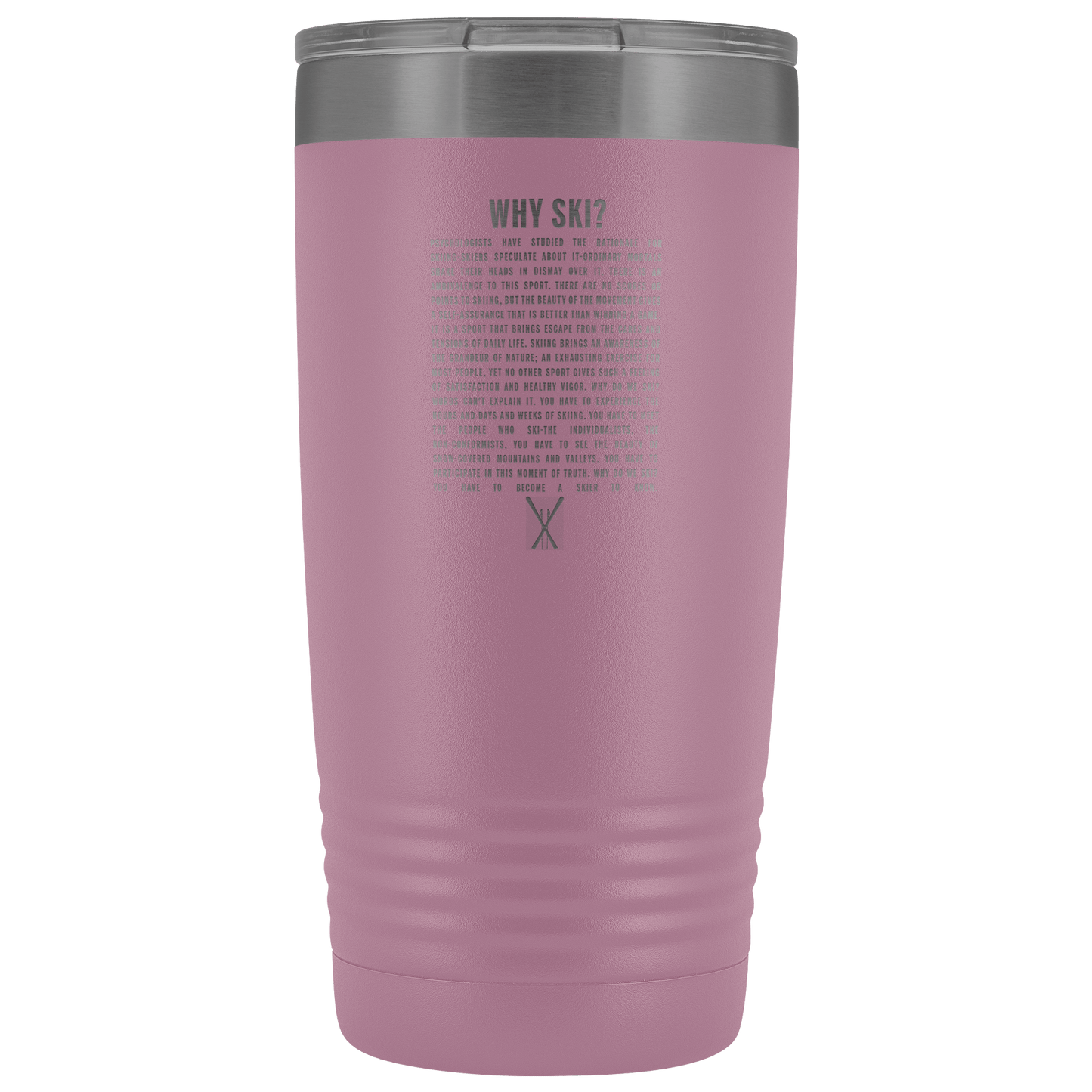 Why Ski? 20oz Tumbler | Laser Etched - Powderaddicts