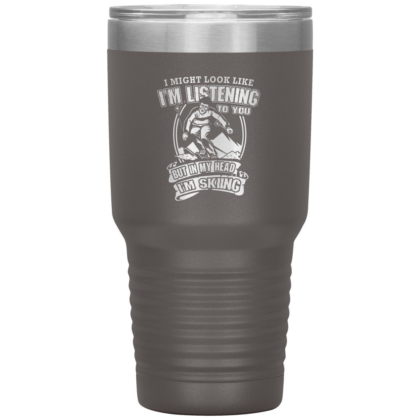 I Might Look Like I'm Listening To You 30oz Tumbler - Powderaddicts