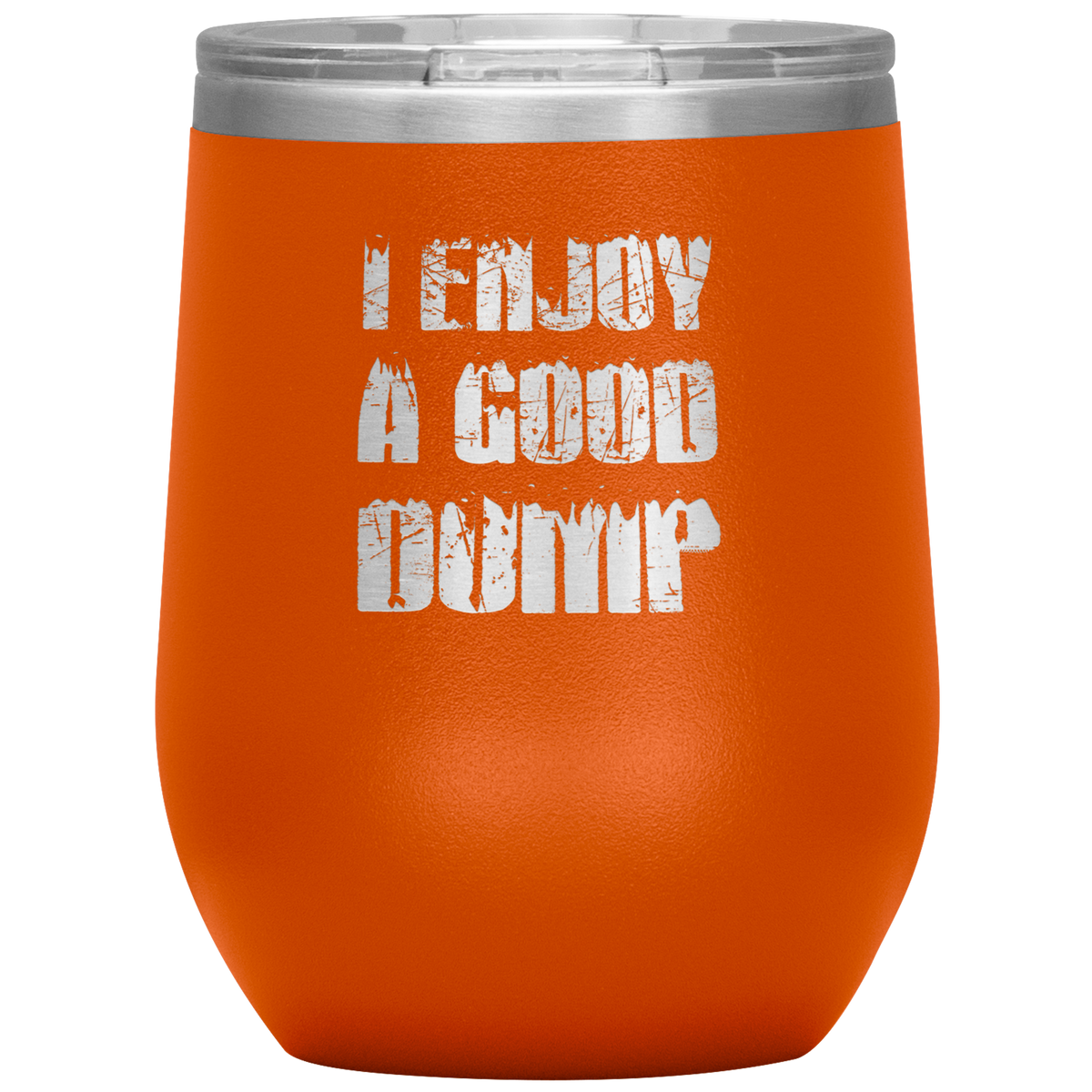 I Enjoy A Good Dump Wine 12oz Tumbler - Powderaddicts