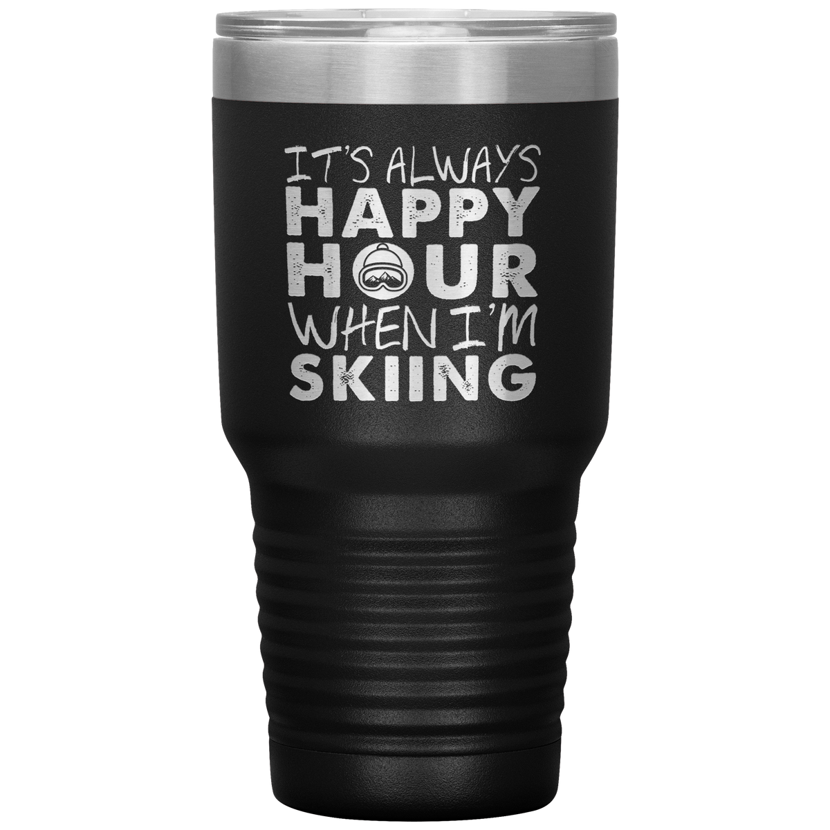It's Always Happy Hour When I'm Skiing 30oz Tumbler - Powderaddicts