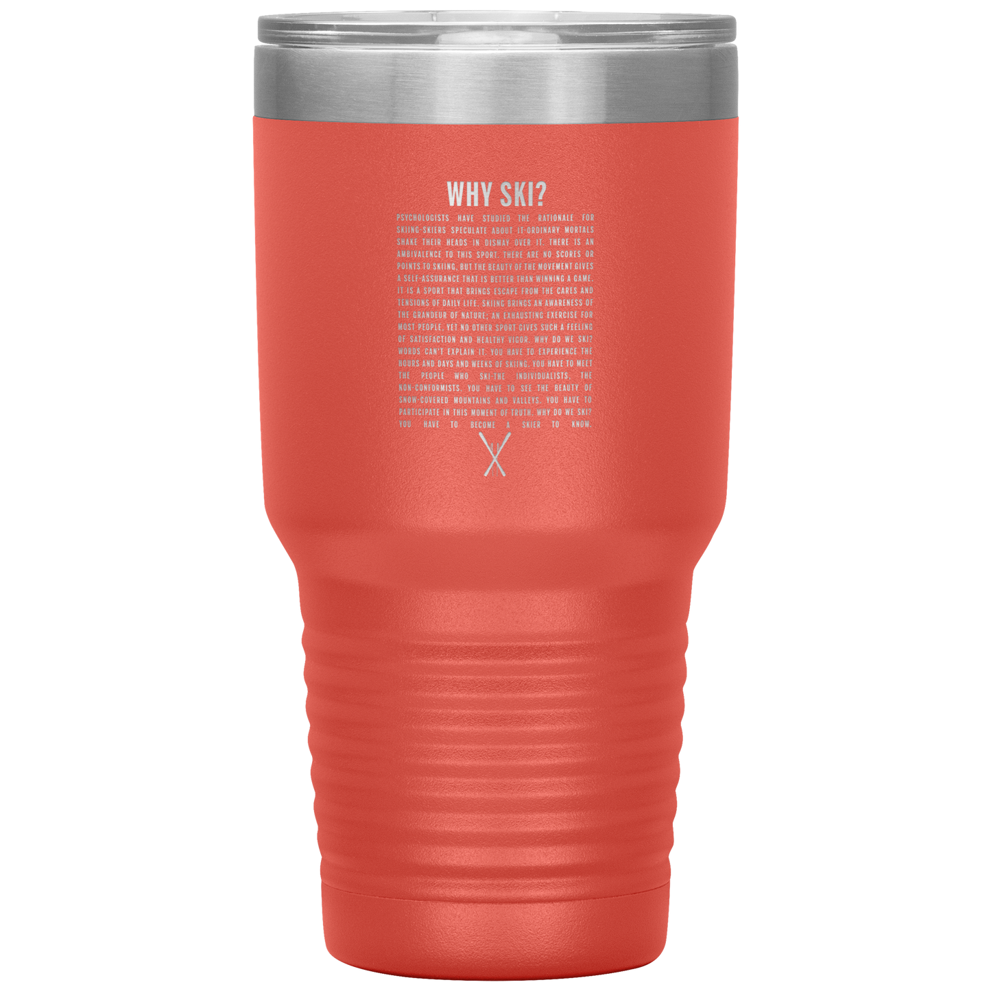 Why Ski? 30oz Stainless Steel Tumbler | Laser Etched - Powderaddicts