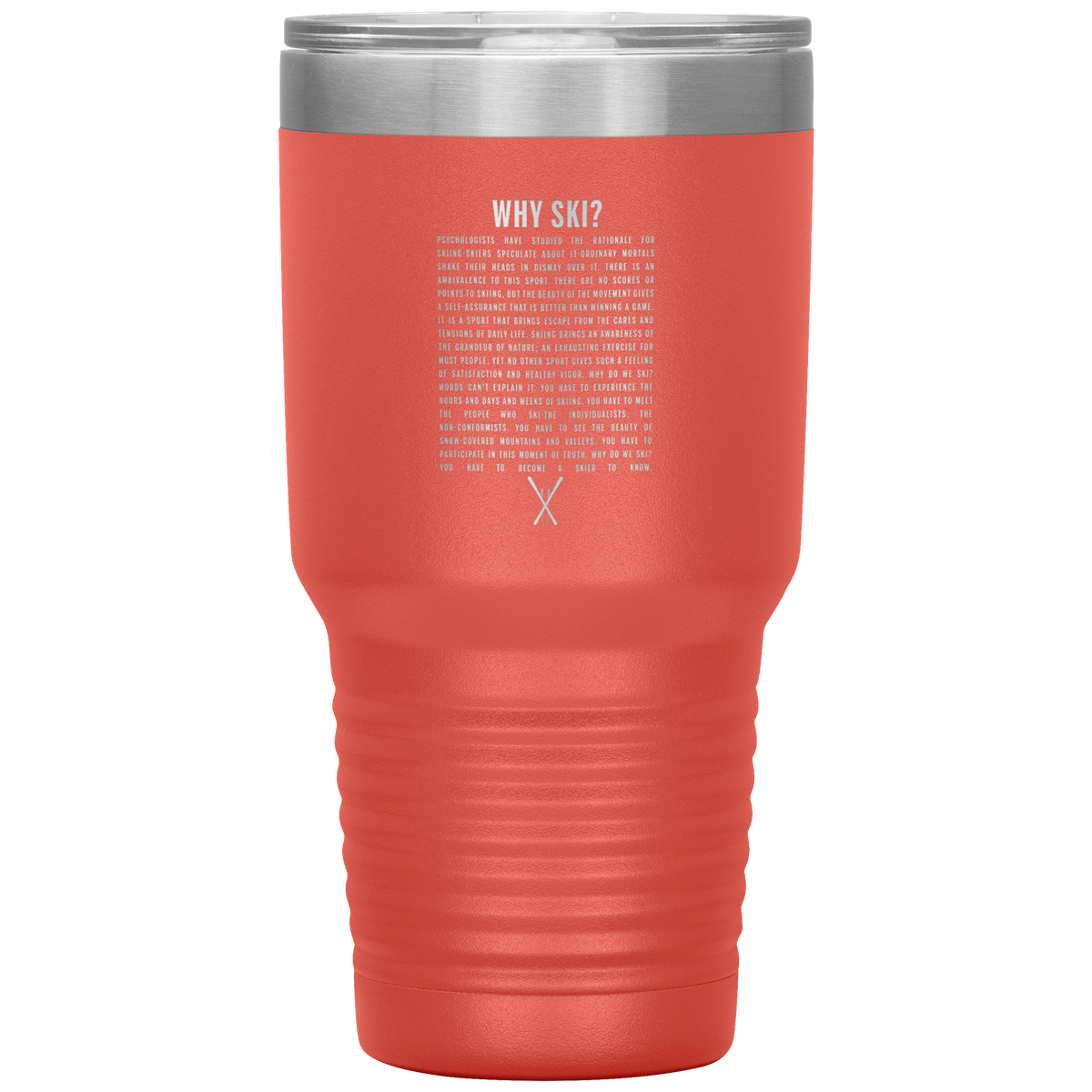 Why Ski? 30oz Stainless Steel Tumbler | Laser Etched - Powderaddicts