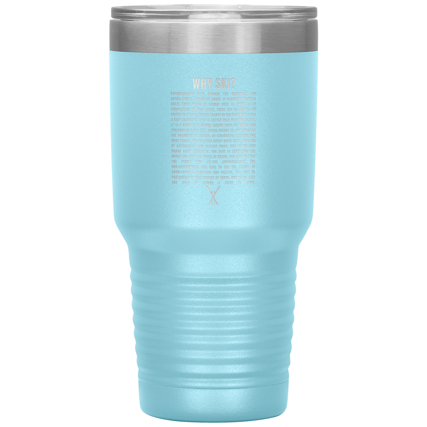 Why Ski? 30oz Stainless Steel Tumbler | Laser Etched - Powderaddicts