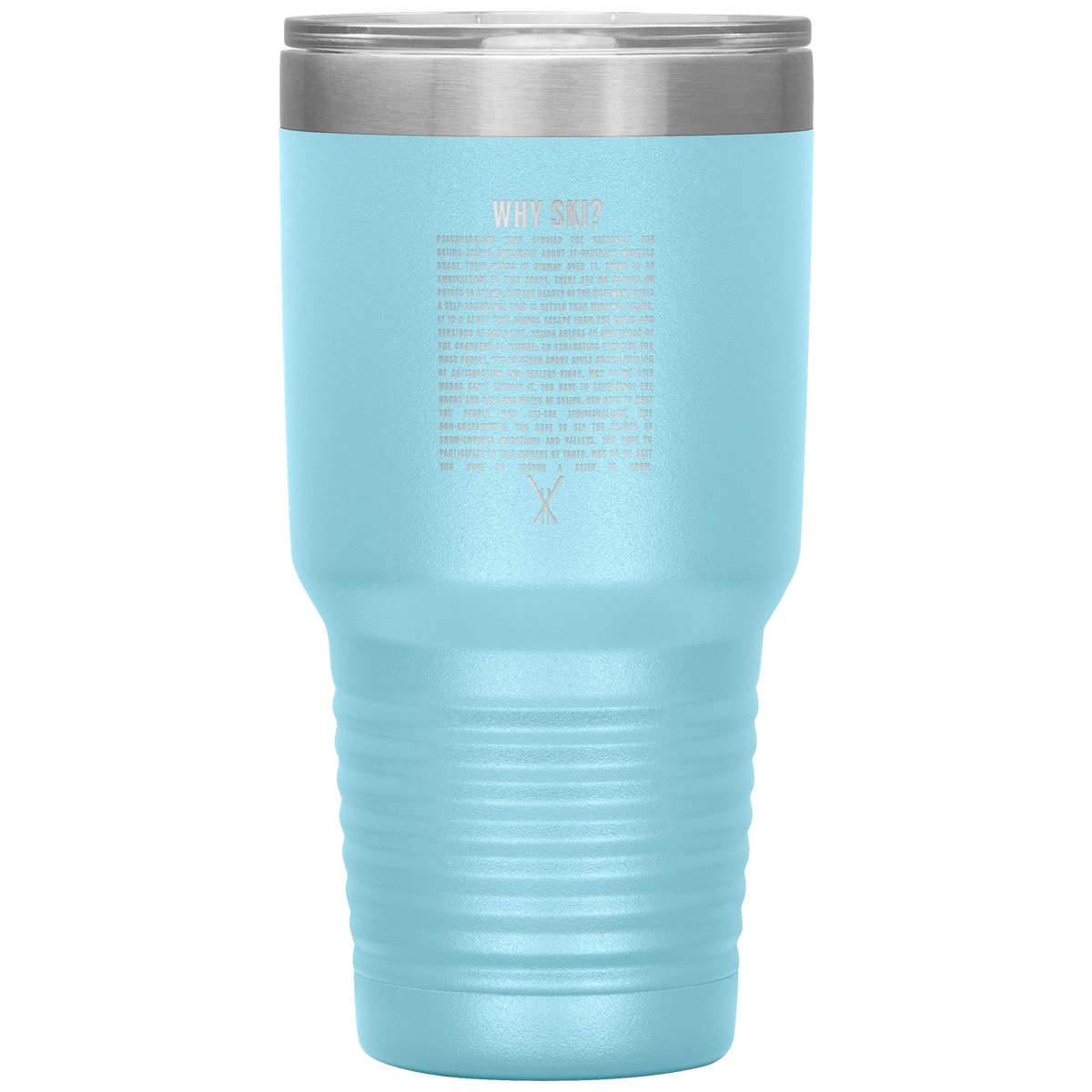 Why Ski? 30oz Stainless Steel Tumbler | Laser Etched - Powderaddicts
