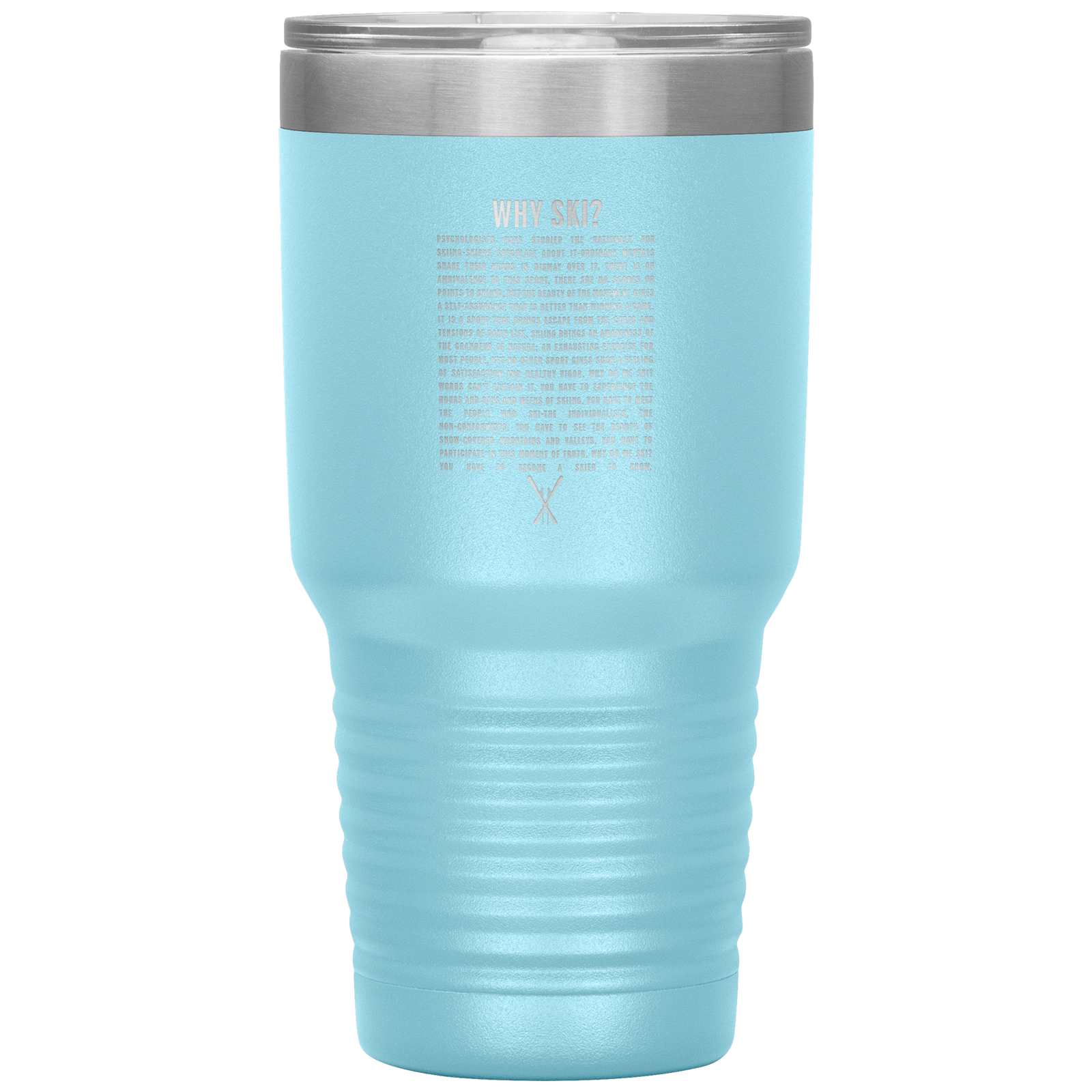Why Ski? 30oz Stainless Steel Tumbler | Laser Etched - Powderaddicts
