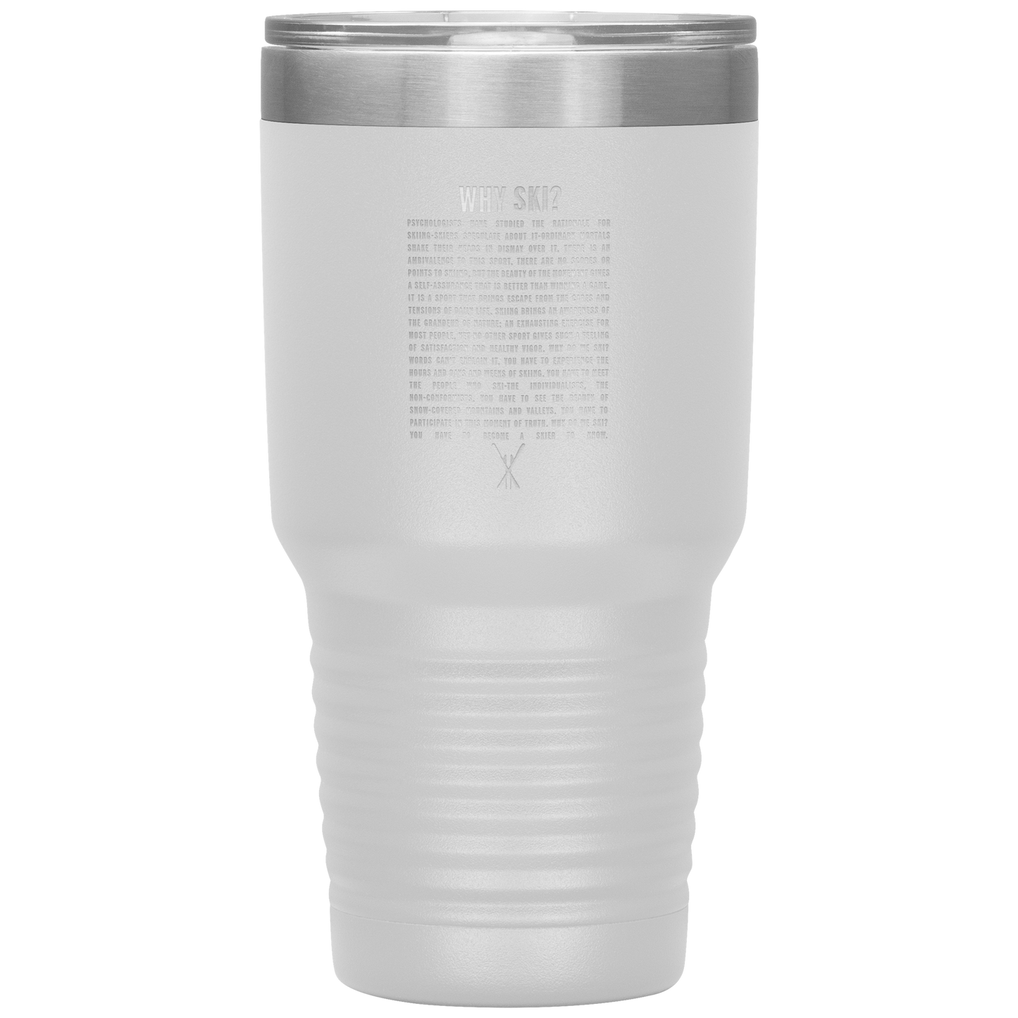 Why Ski? 30oz Stainless Steel Tumbler | Laser Etched - Powderaddicts
