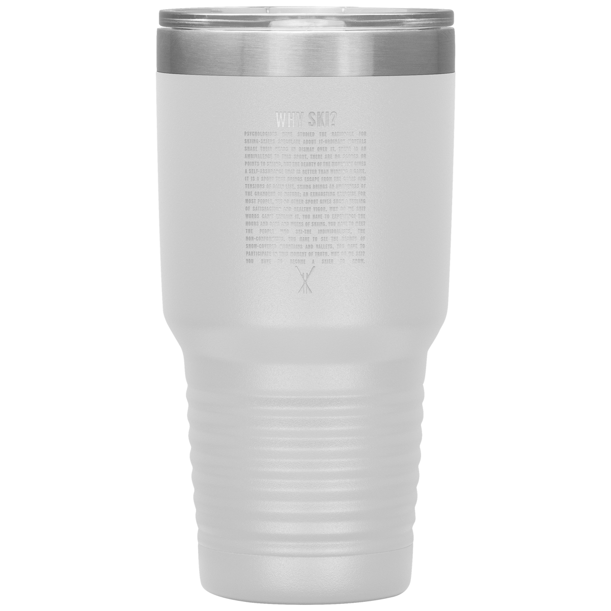 Why Ski? 30oz Stainless Steel Tumbler | Laser Etched - Powderaddicts