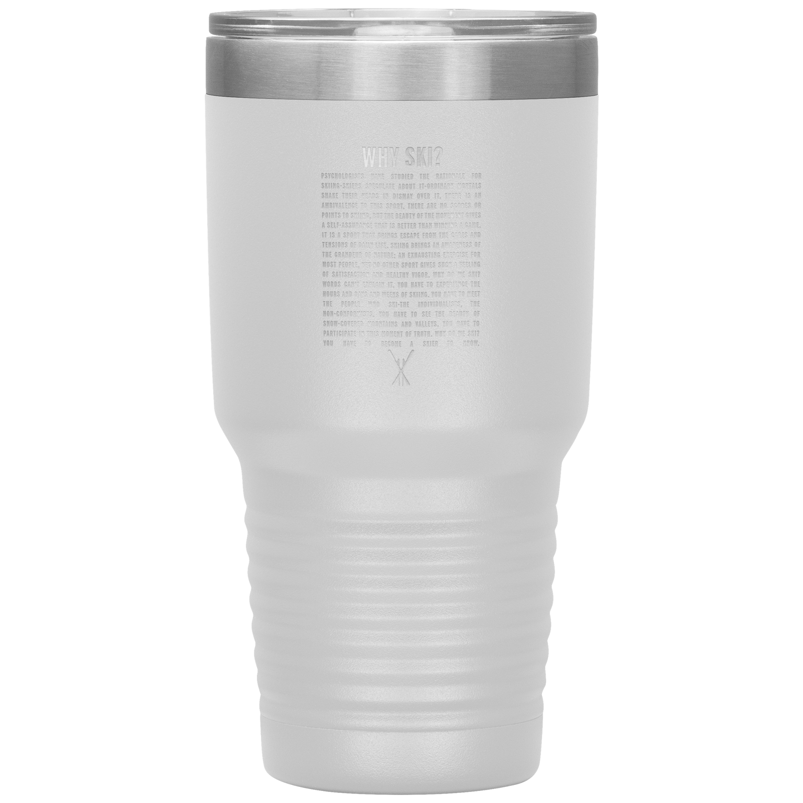 Why Ski? 30oz Stainless Steel Tumbler | Laser Etched - Powderaddicts