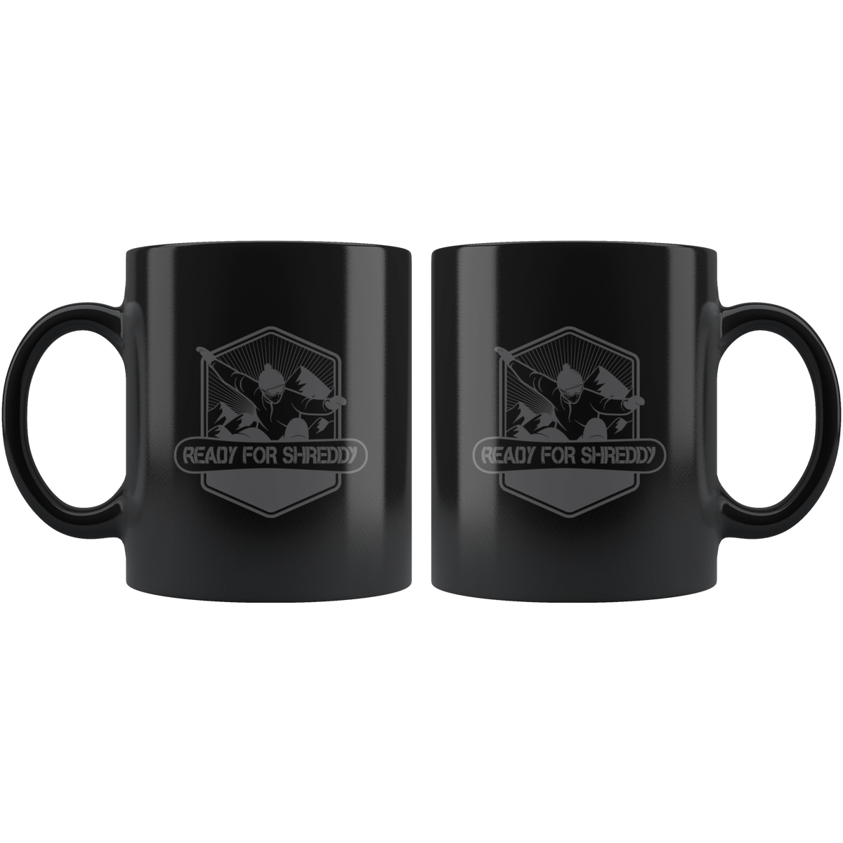 Ready For Shreddy Snowboard Mugs - Powderaddicts