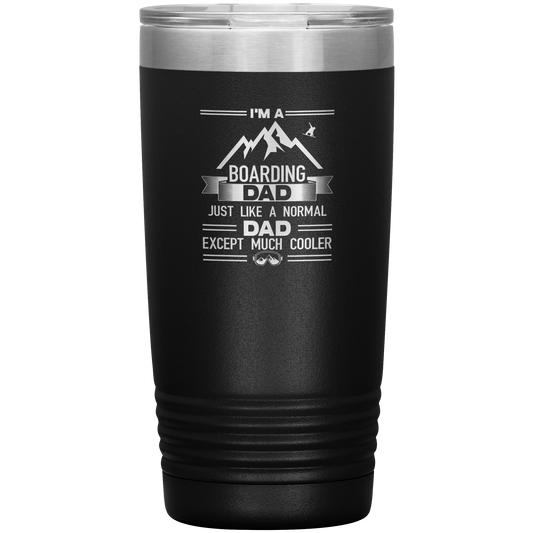 I'm A Boarding Dad Except Much Cooler 20oz Tumbler - Powderaddicts