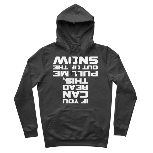IF YOU CAN READ THIS PULL ME OUT OF THE SNOW Premium Adult Hoodie - Powderaddicts