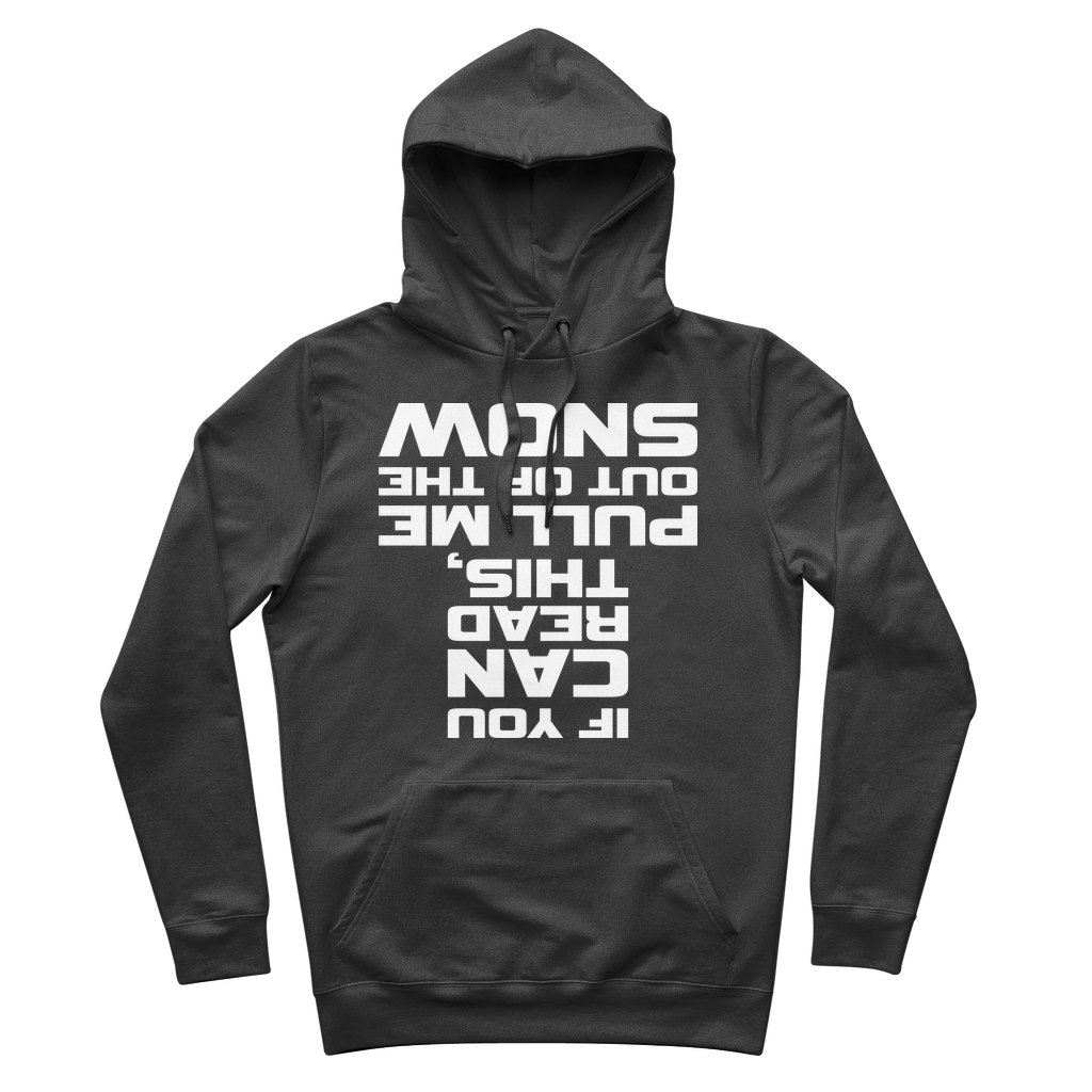 IF YOU CAN READ THIS PULL ME OUT OF THE SNOW Premium Adult Hoodie - Powderaddicts