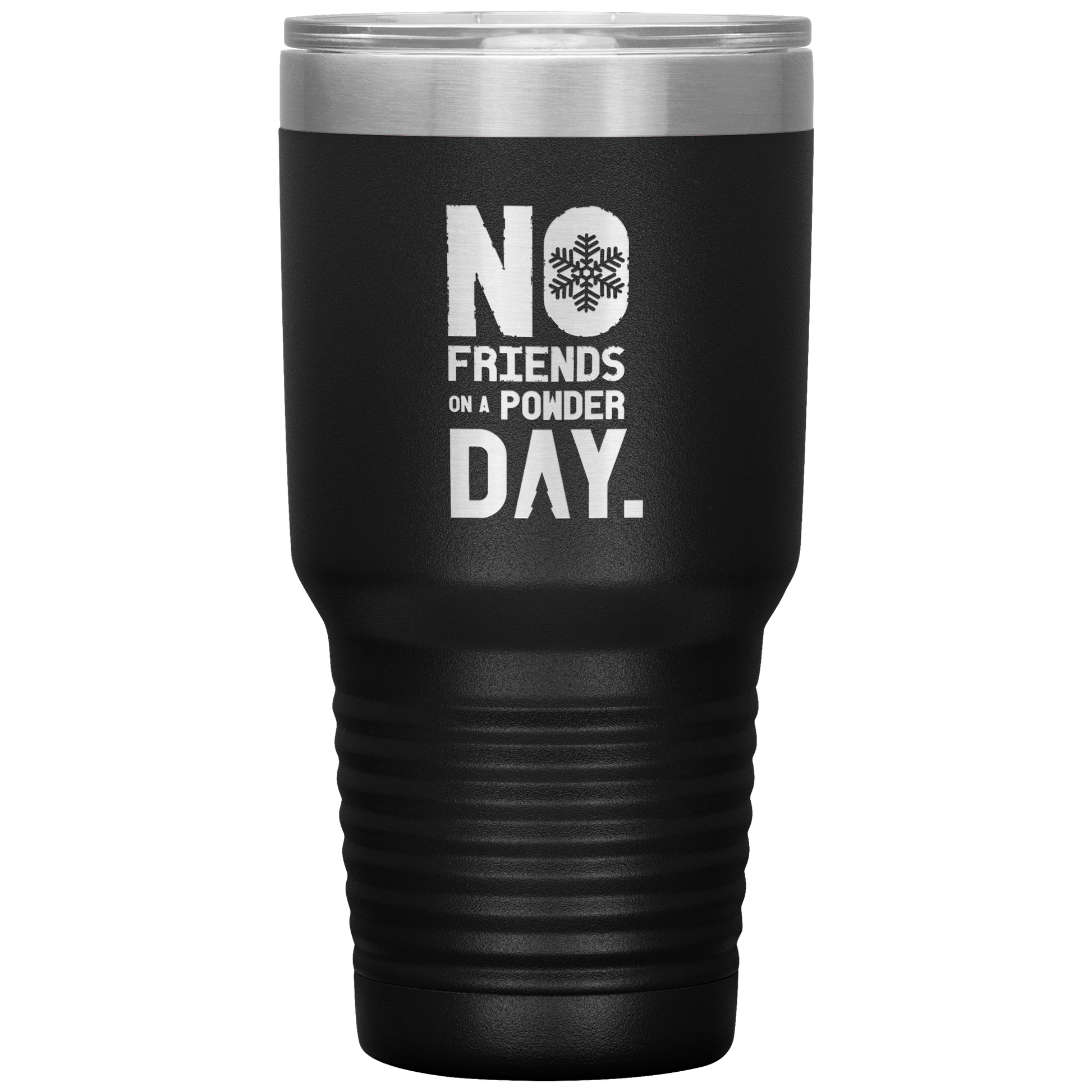 No Friends On A Powder Day 30oz Tumbler - Powderaddicts