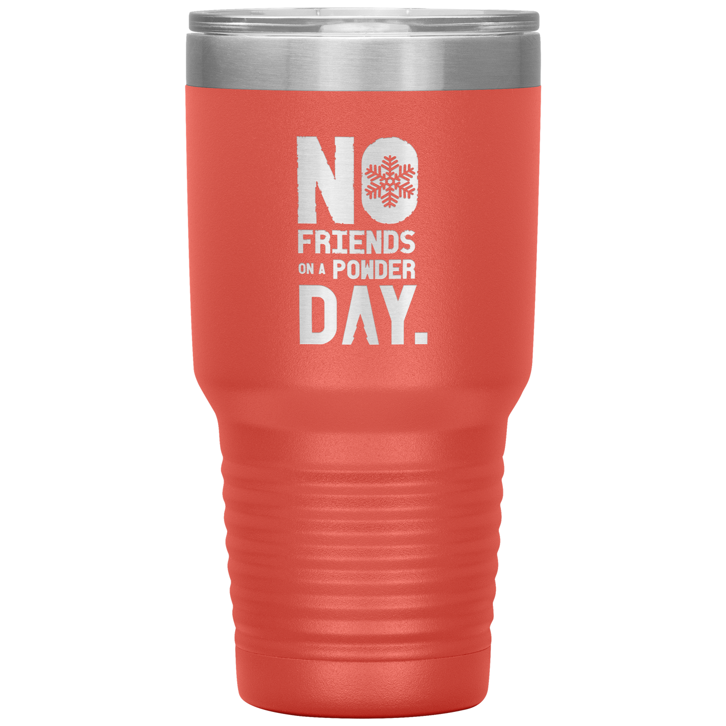 No Friends On A Powder Day 30oz Tumbler - Powderaddicts
