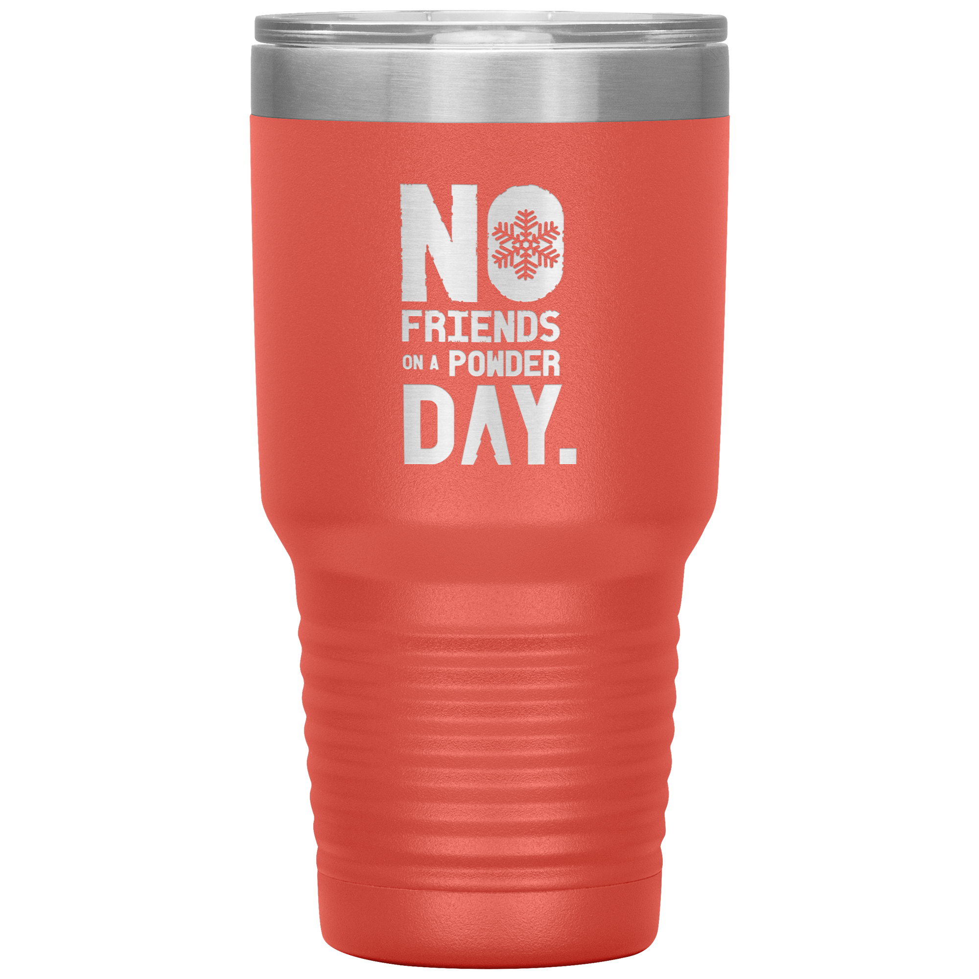 No Friends On A Powder Day 30oz Tumbler - Powderaddicts