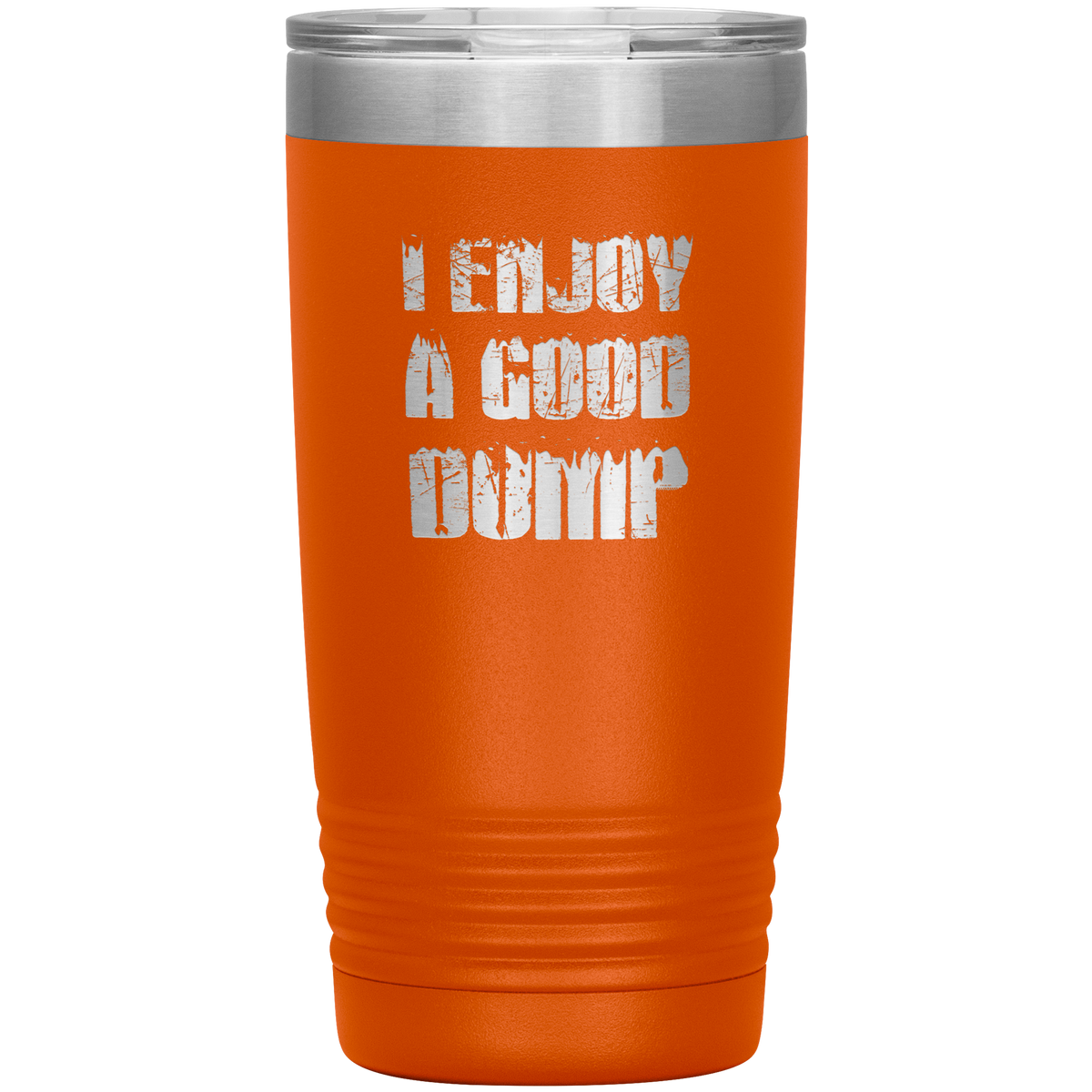 I Enjoy A Good Dump 20oz Tumbler - Powderaddicts