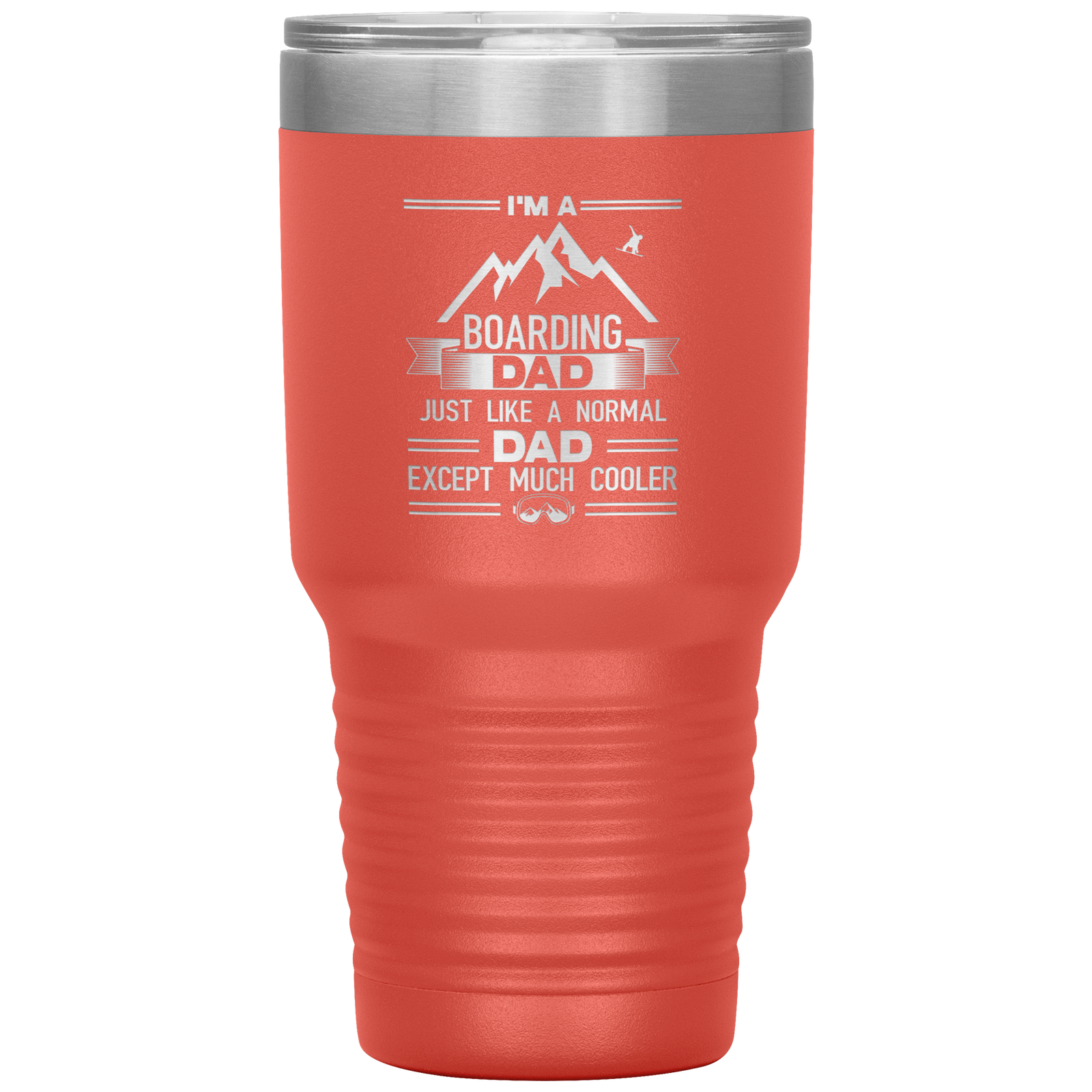 I'm A Boarding Dad Except Much Cooler 30oz Tumbler - Powderaddicts