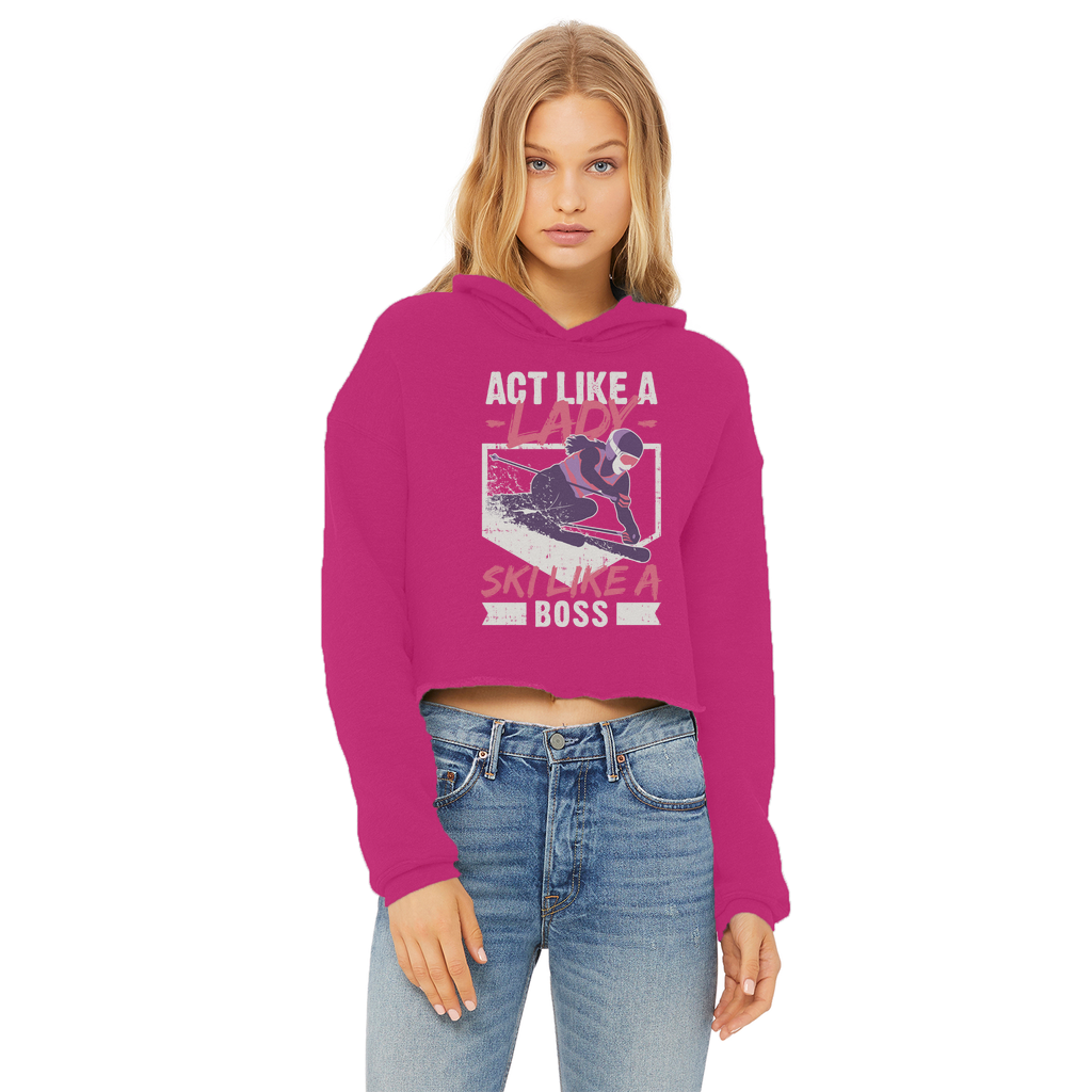 Act Like A Lady Ski Like A Boss Ladies Cropped Raw Edge Hoodie - Powderaddicts