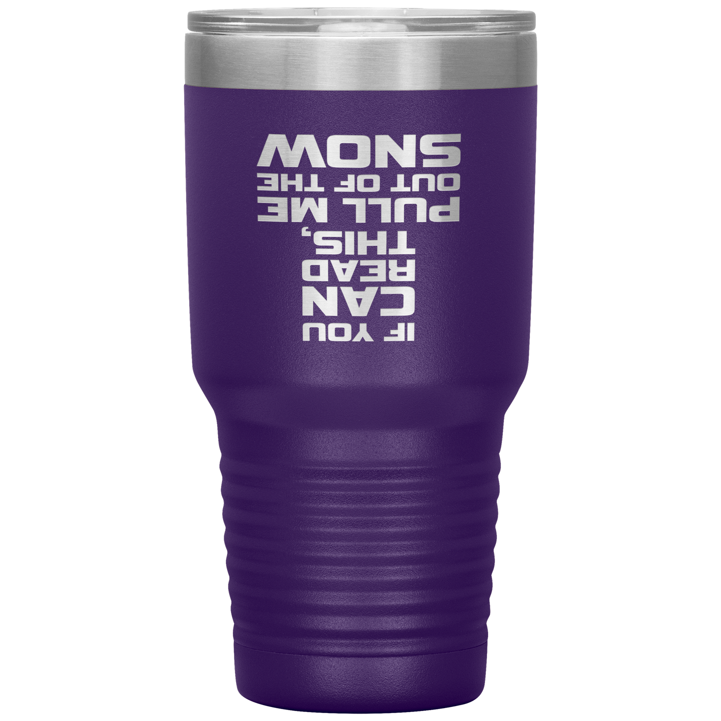 If You Can Read This Pull Me Out Of The Snow 30oz Tumbler - Powderaddicts