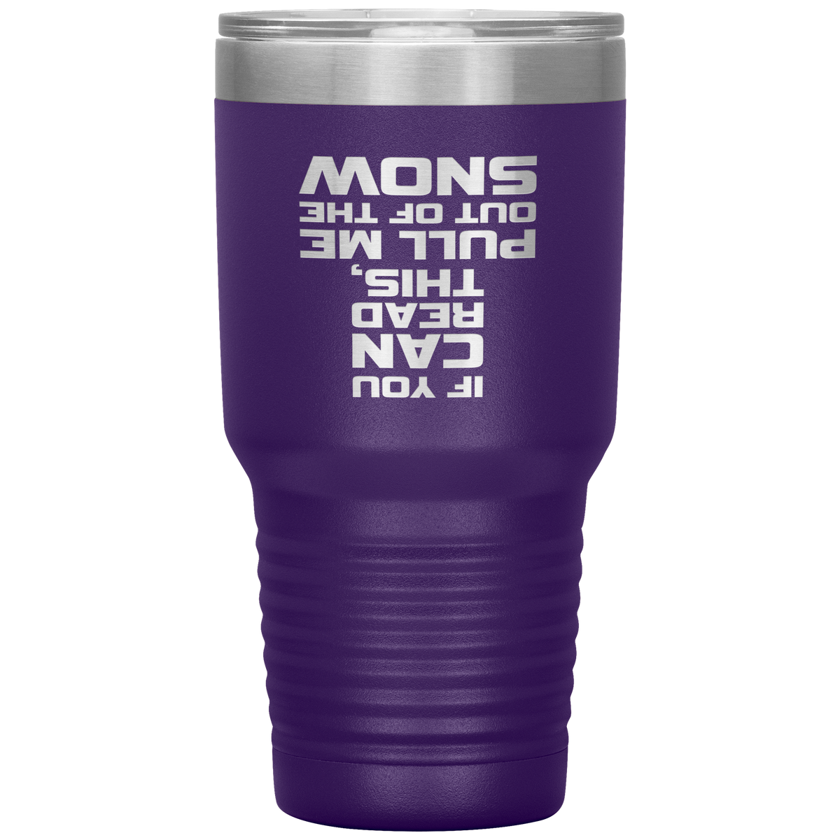If You Can Read This Pull Me Out Of The Snow 30oz Tumbler - Powderaddicts