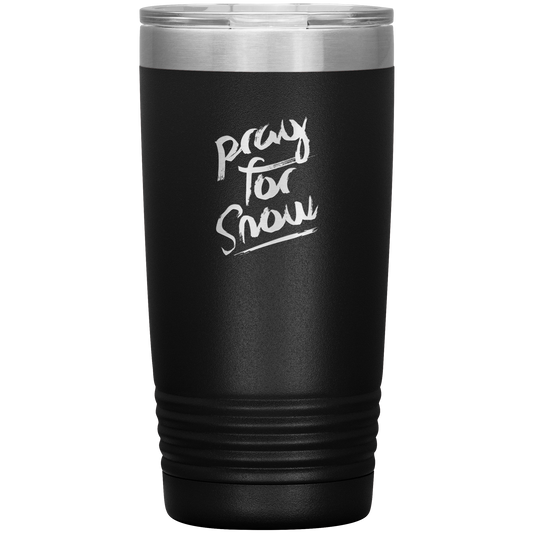 Pray For Snow Back 20oz Tumbler - Powderaddicts