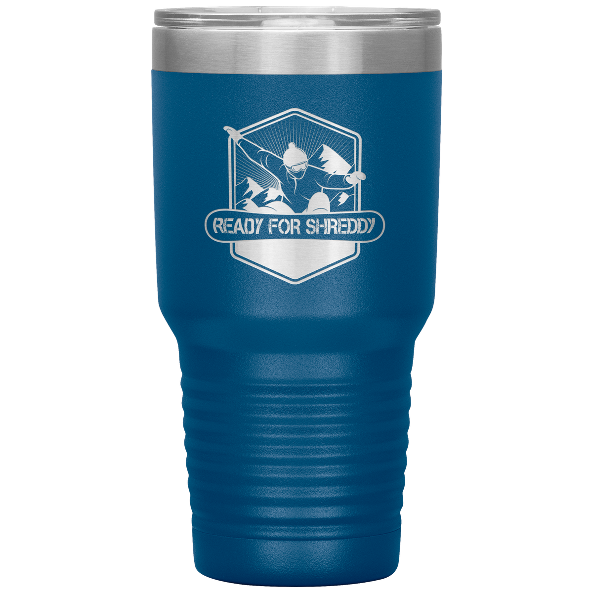 Ready For Shreddy Snowboard 30oz Tumbler - Powderaddicts