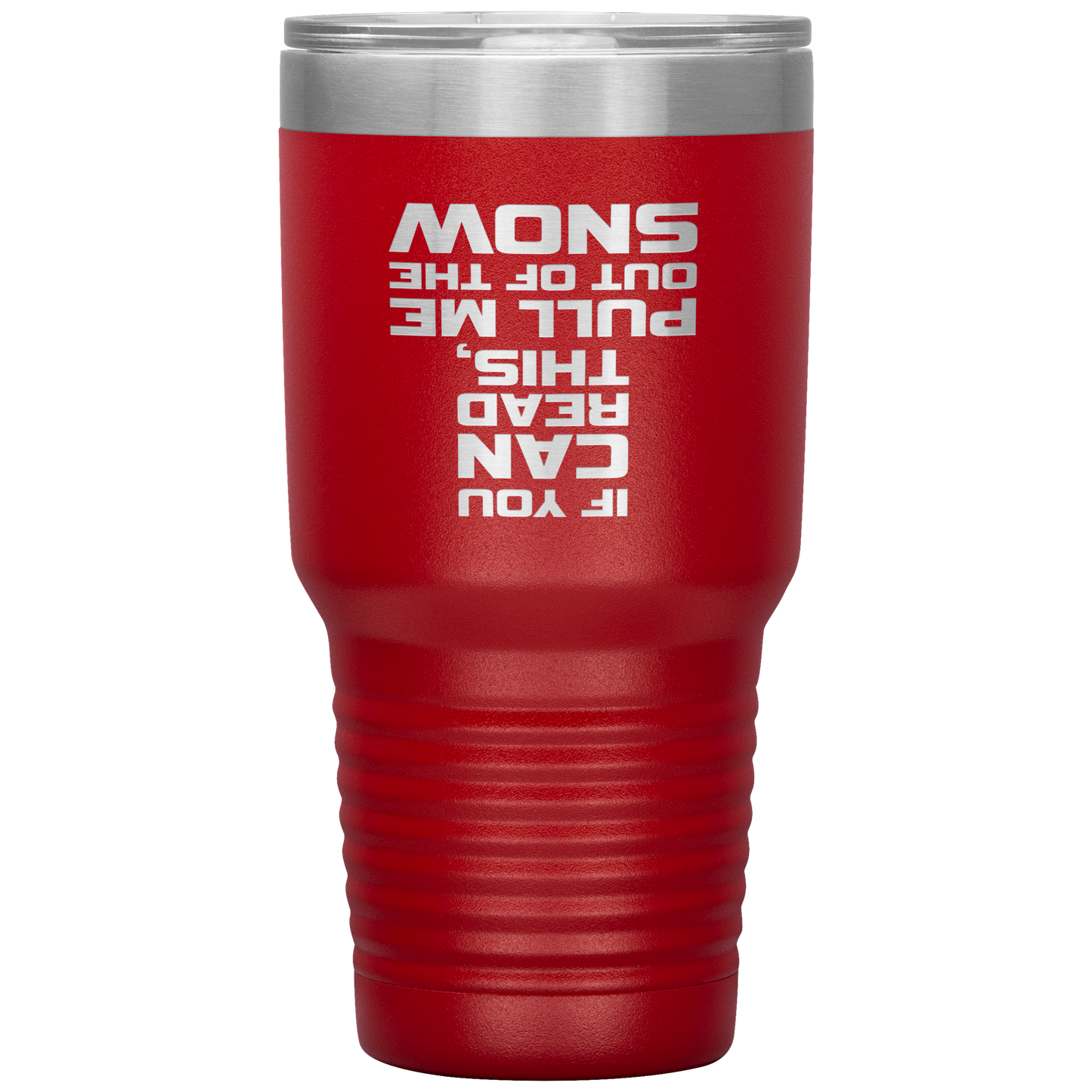If You Can Read This Pull Me Out Of The Snow 30oz Tumbler - Powderaddicts