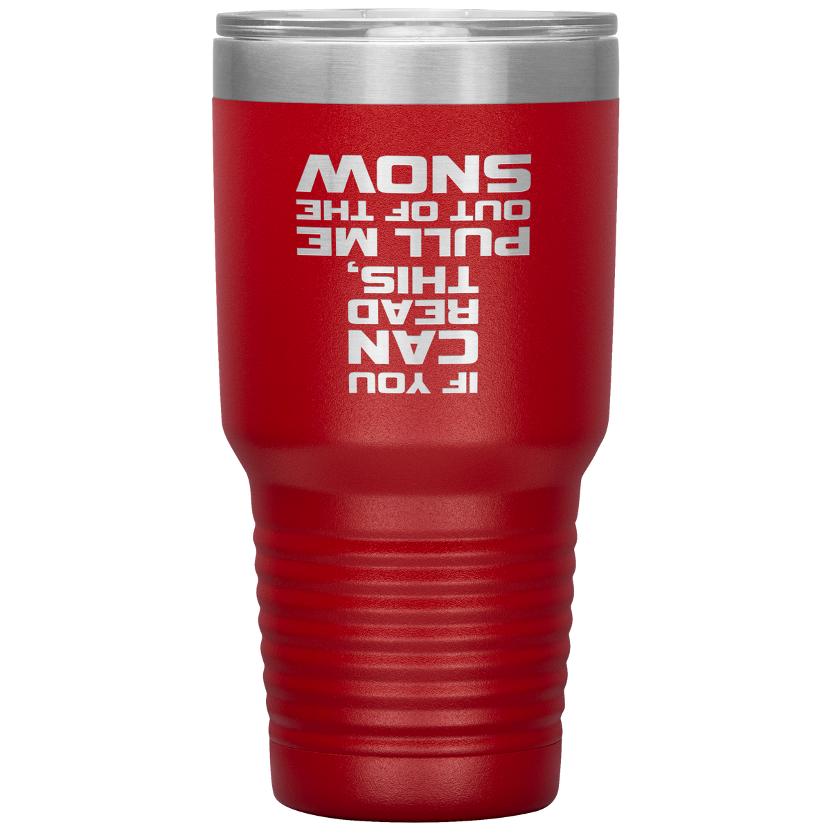 If You Can Read This Pull Me Out Of The Snow 30oz Tumbler - Powderaddicts