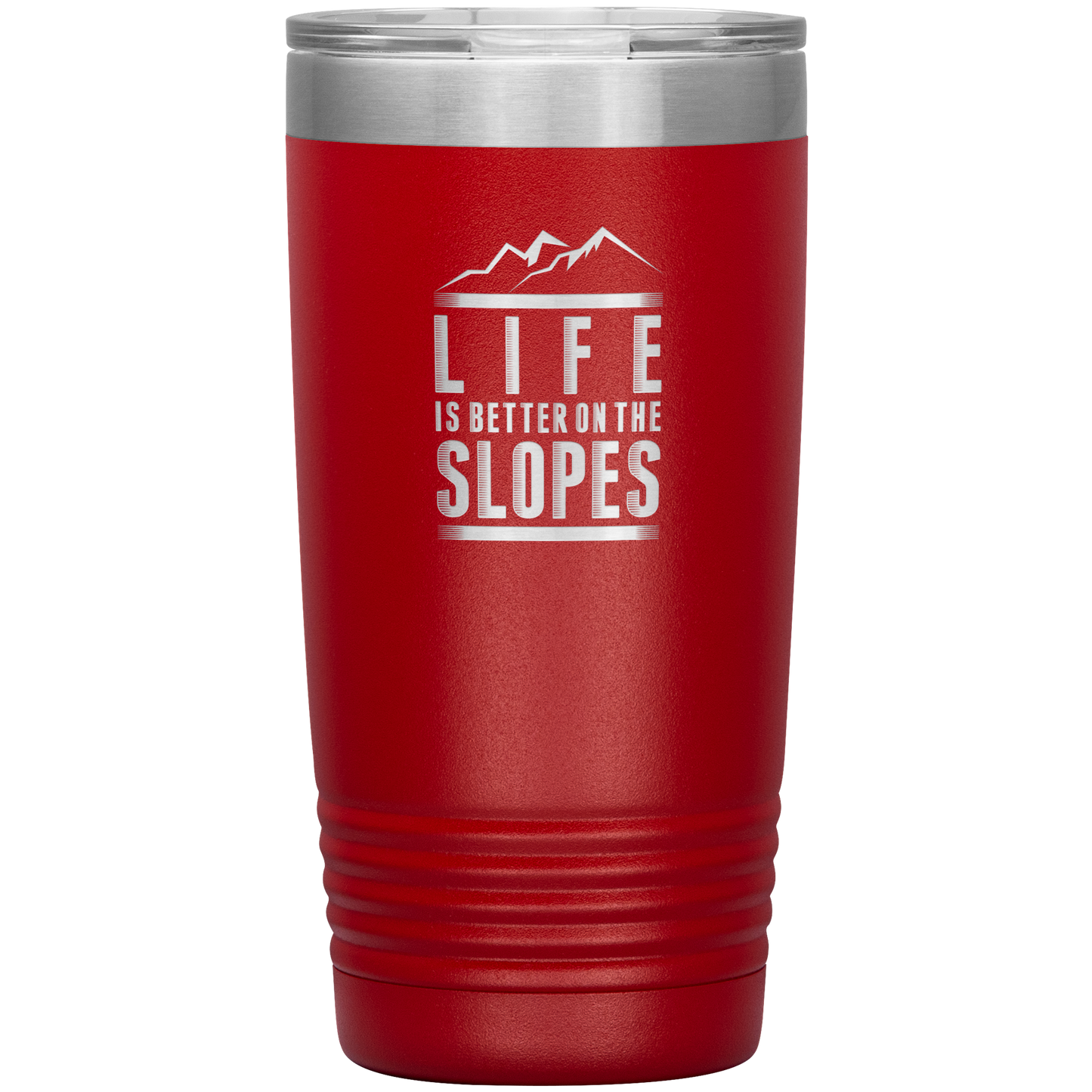 Life Is Better On The Slopes 20oz Tumbler - Powderaddicts
