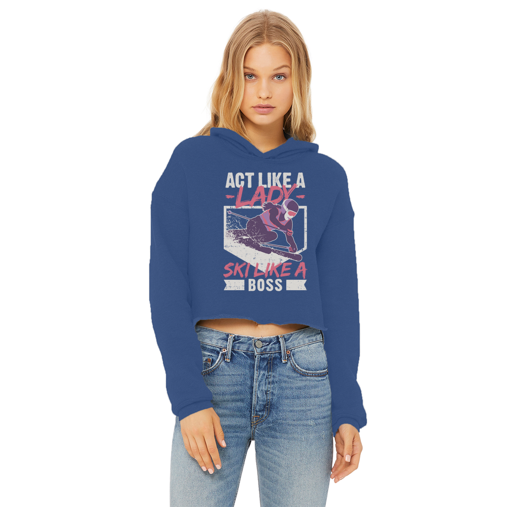 Act Like A Lady Ski Like A Boss Ladies Cropped Raw Edge Hoodie - Powderaddicts