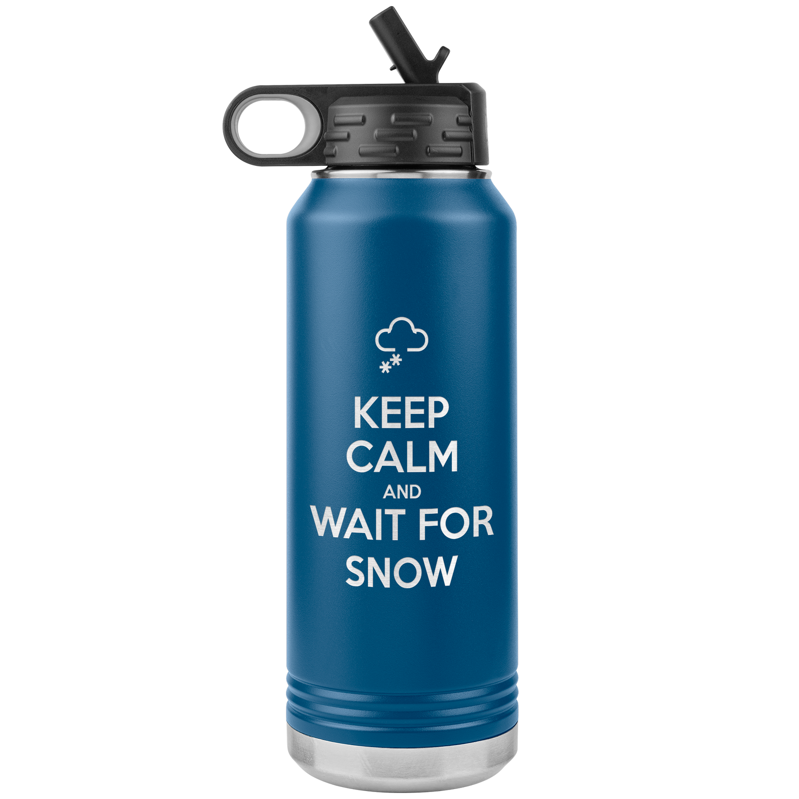 Keep Calm And Wait For Snow 32oz Water Bottle Tumbler - Powderaddicts