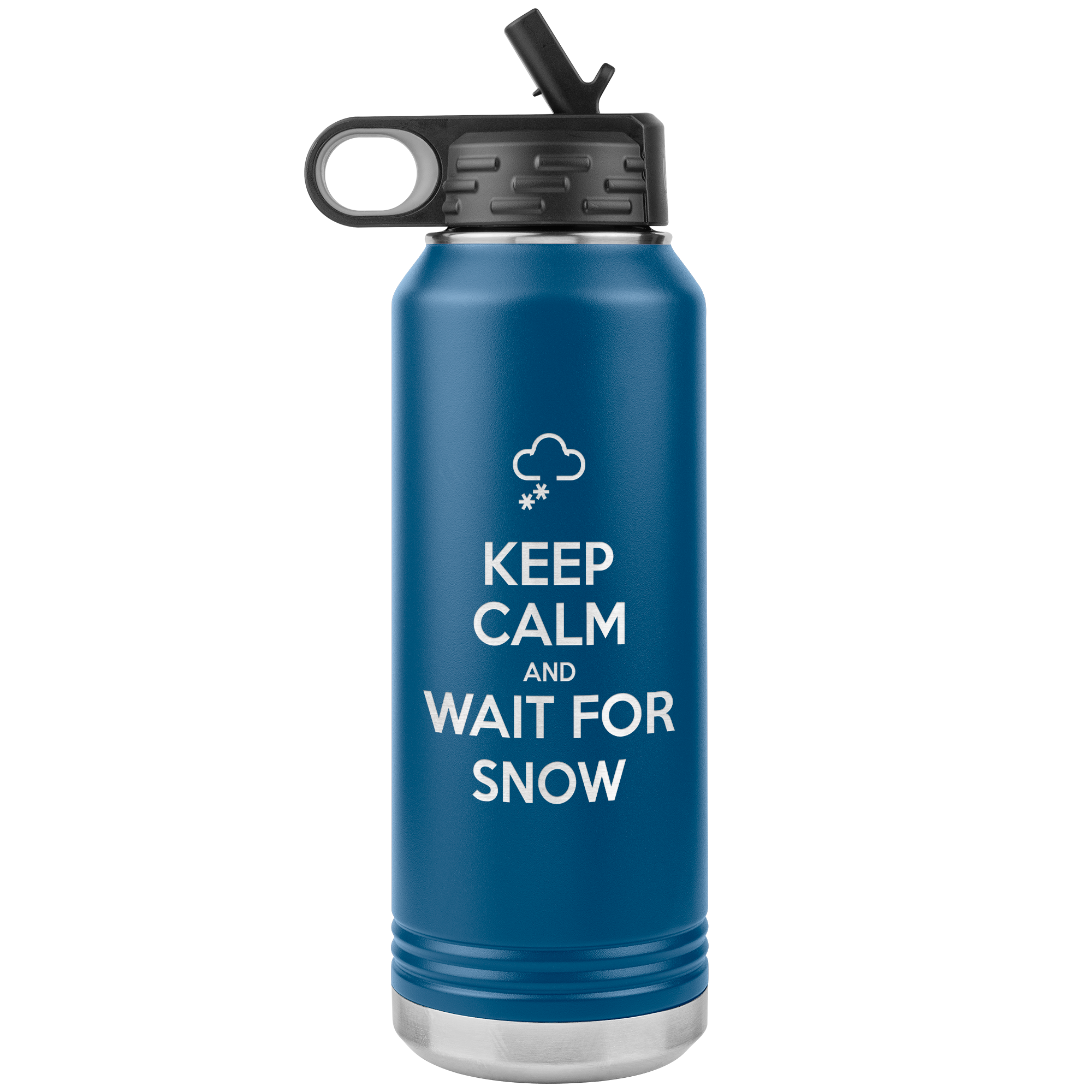 Keep Calm And Wait For Snow 32oz Water Bottle Tumbler - Powderaddicts
