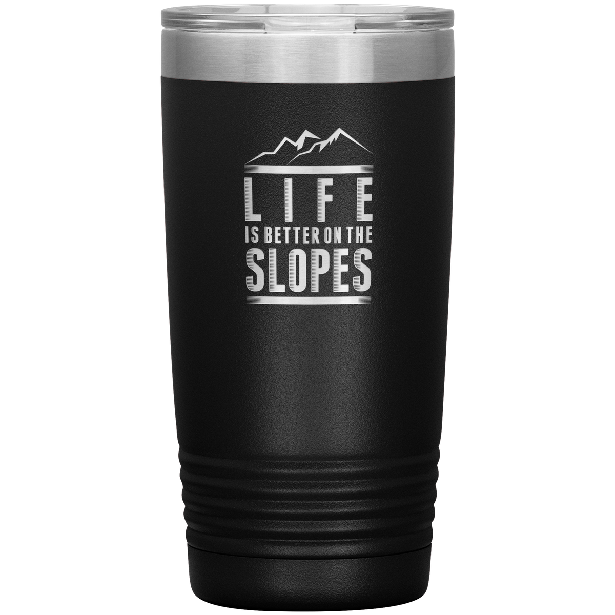 Life Is Better On The Slopes 20oz Tumbler - Powderaddicts