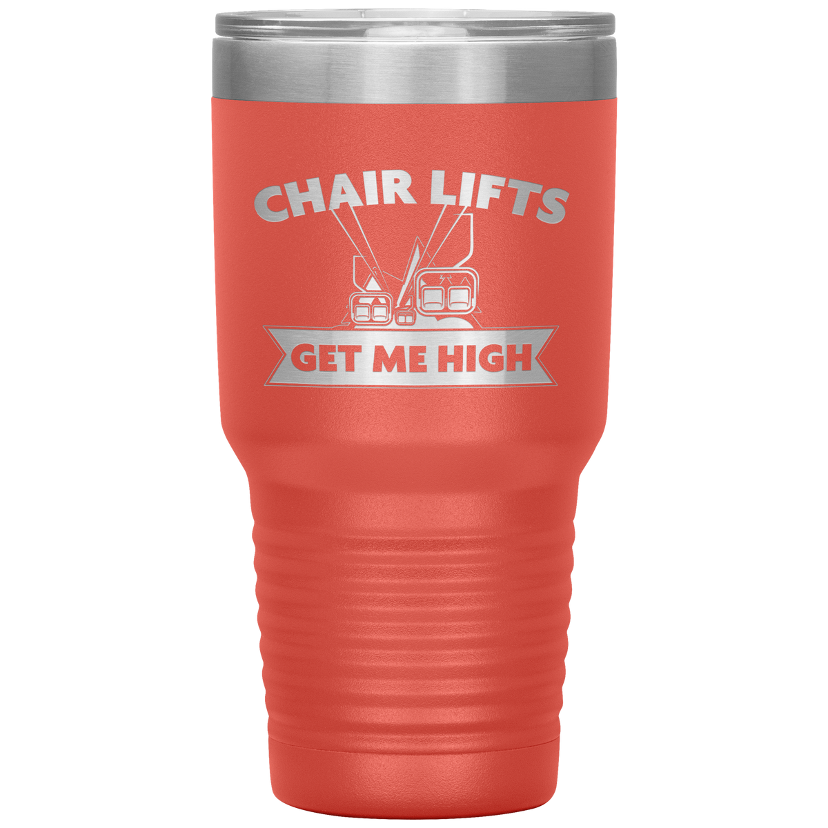 Chairlifts Get Me High 30oz Tumbler - Powderaddicts