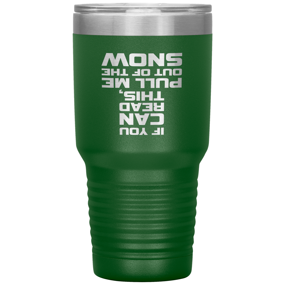 If You Can Read This Pull Me Out Of The Snow 30oz Tumbler - Powderaddicts